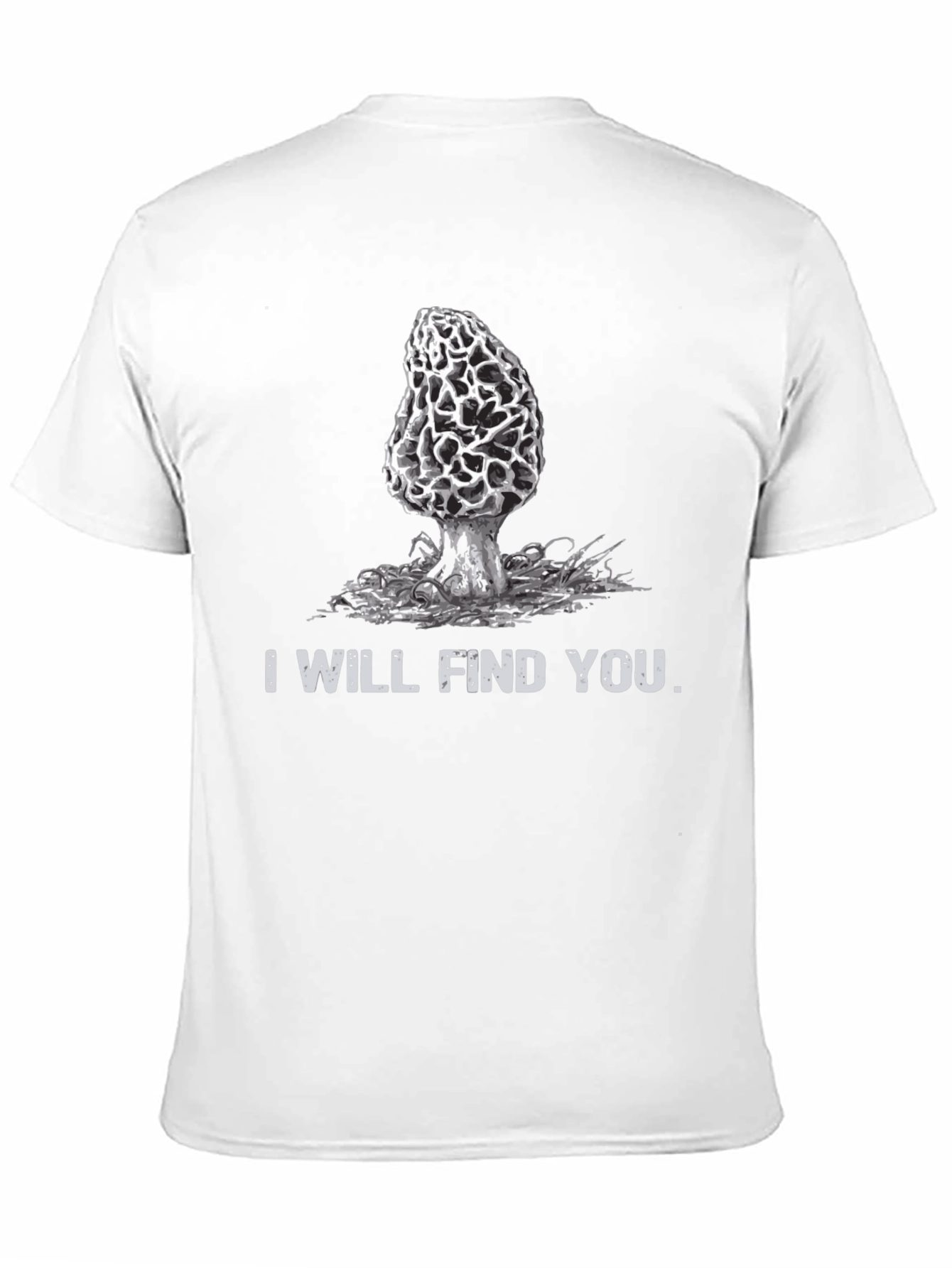 Mushroom Hunter T-Shirt: I Will Find You