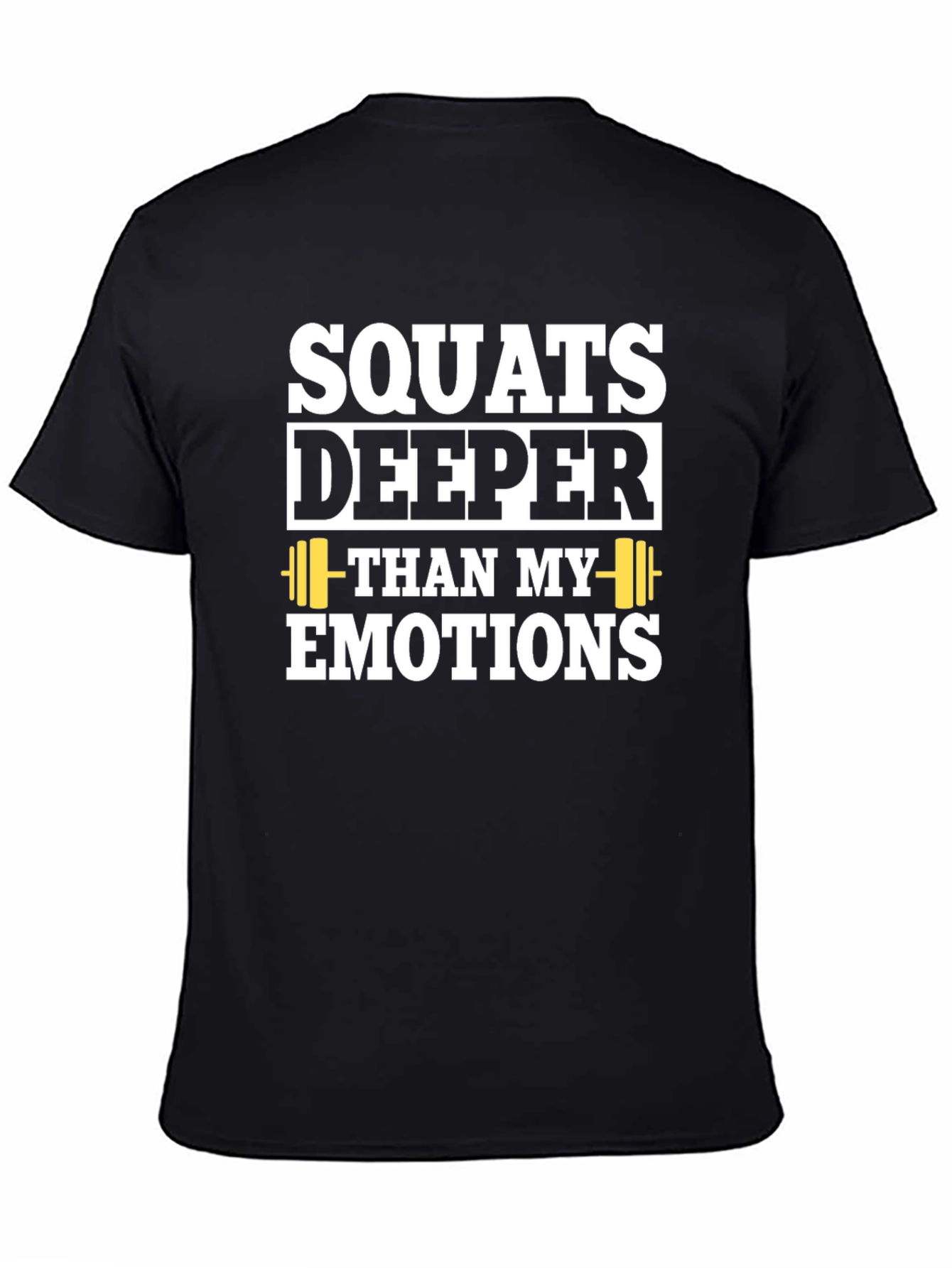 Squats Deeper Than My Emotions T-Shirt - Black