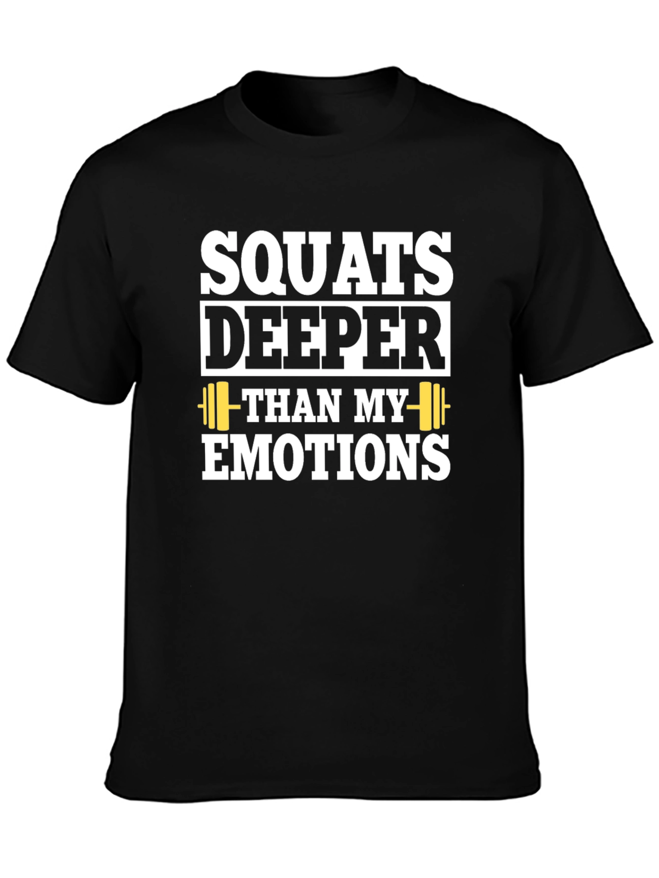 Squats Deeper Than My Emotions T-Shirt - Black