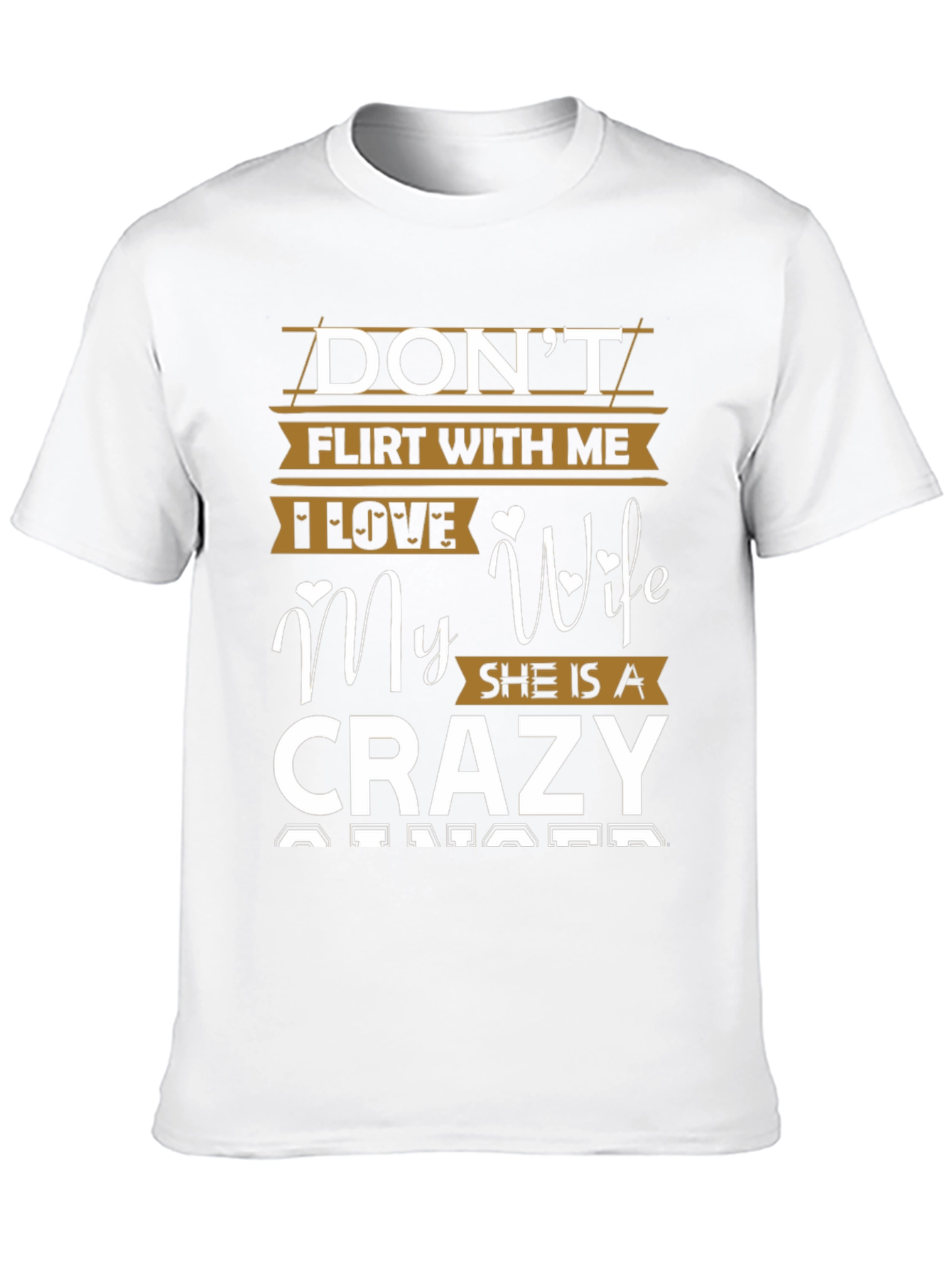 Dont Flirt I Love My Crazy Wife Mens T-Shirt