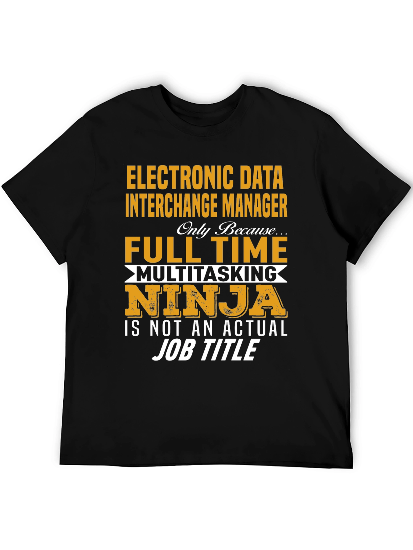 EDI Manager Full Time Ninja T-Shirt