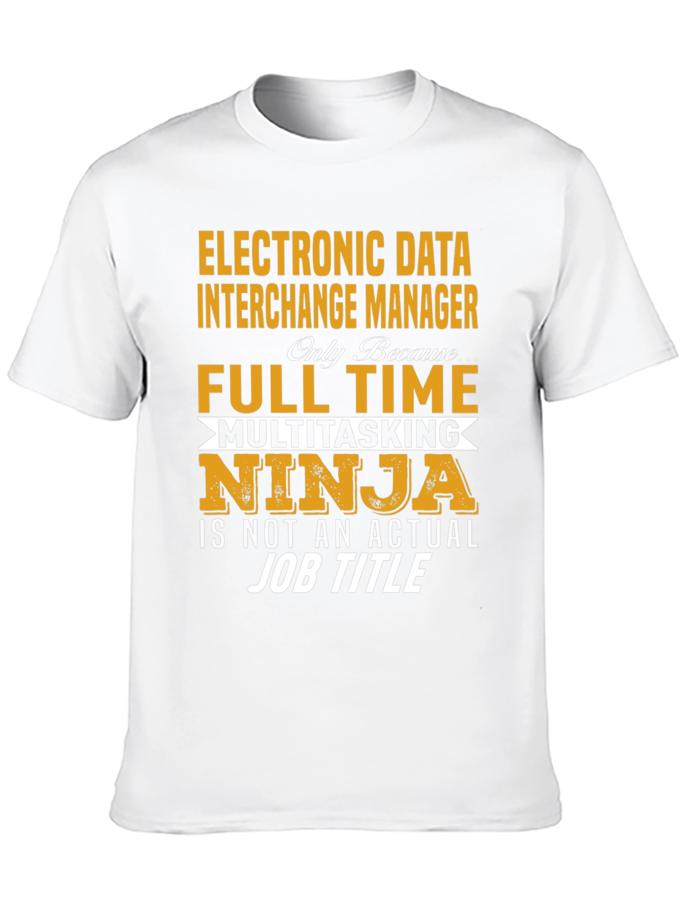 EDI Manager Full Time Ninja T-Shirt