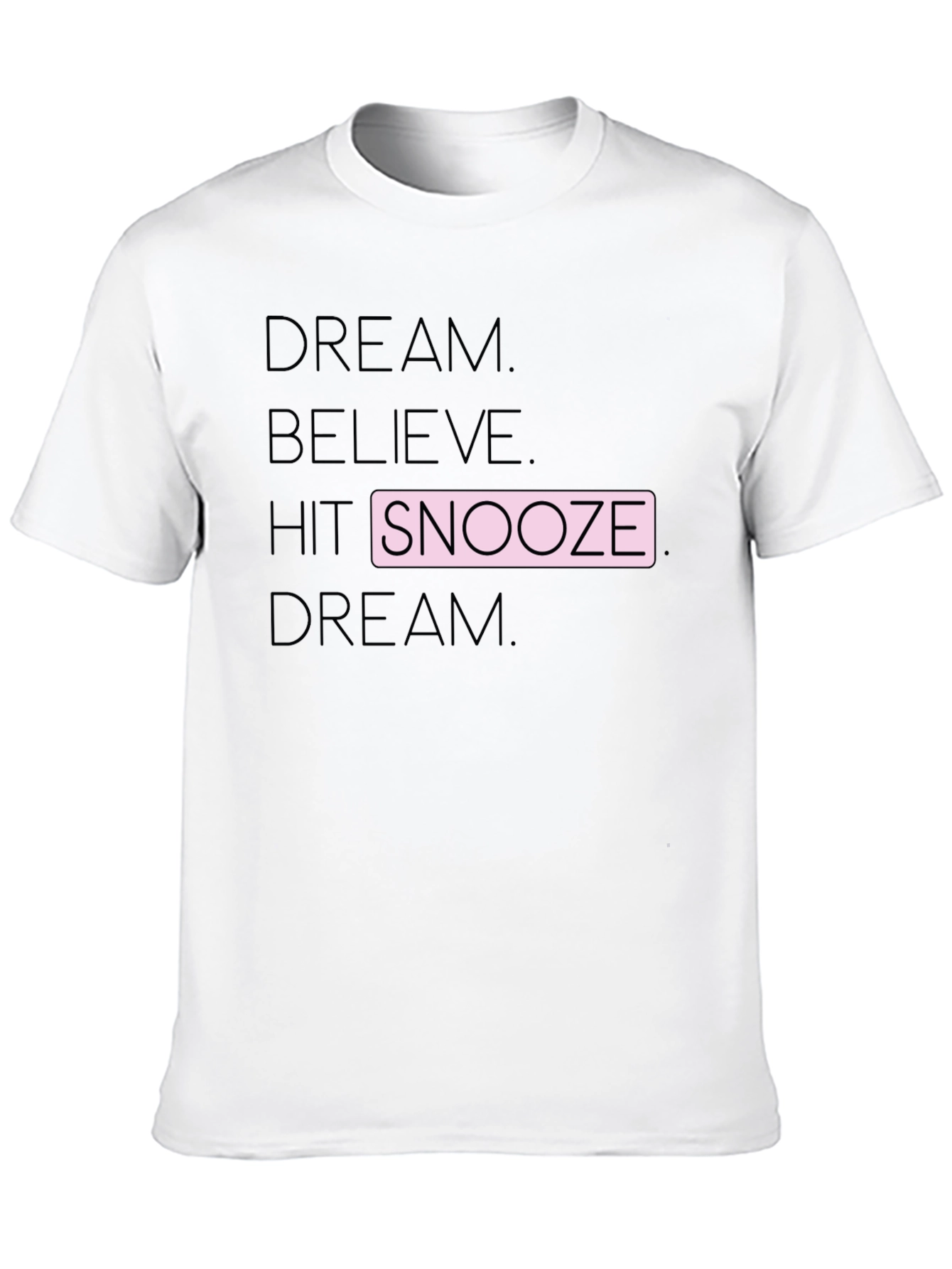 Dream Believe Snooze T-Shirt