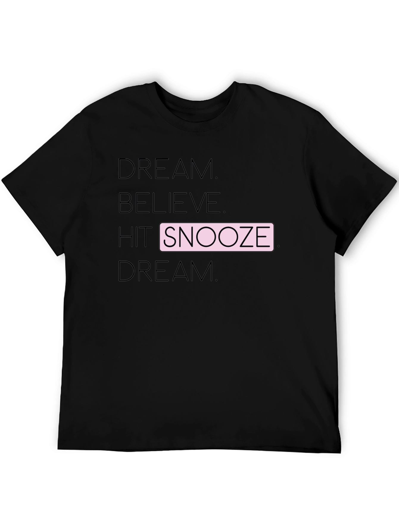 Dream Believe Snooze T-Shirt