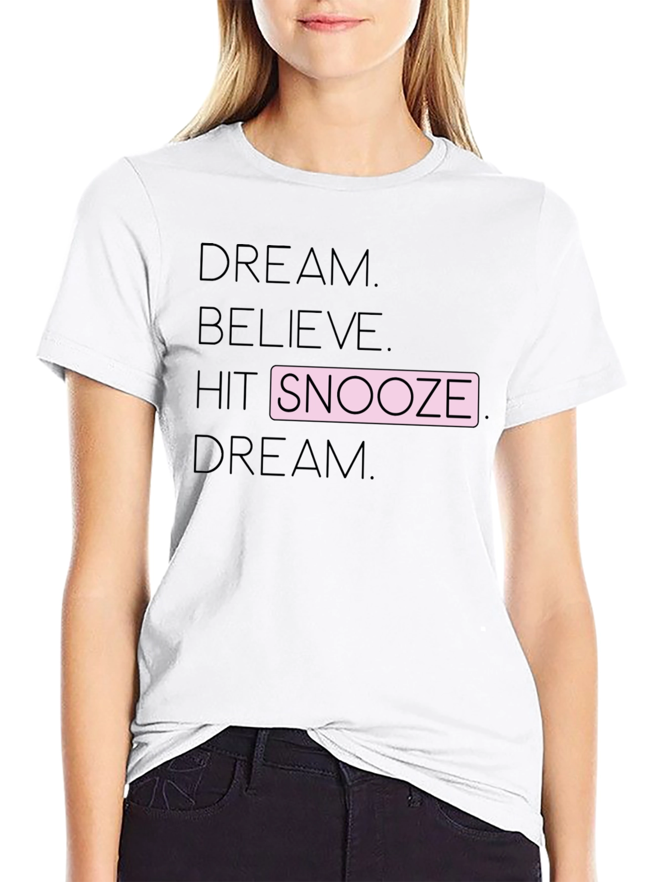 Dream Believe Snooze T-Shirt