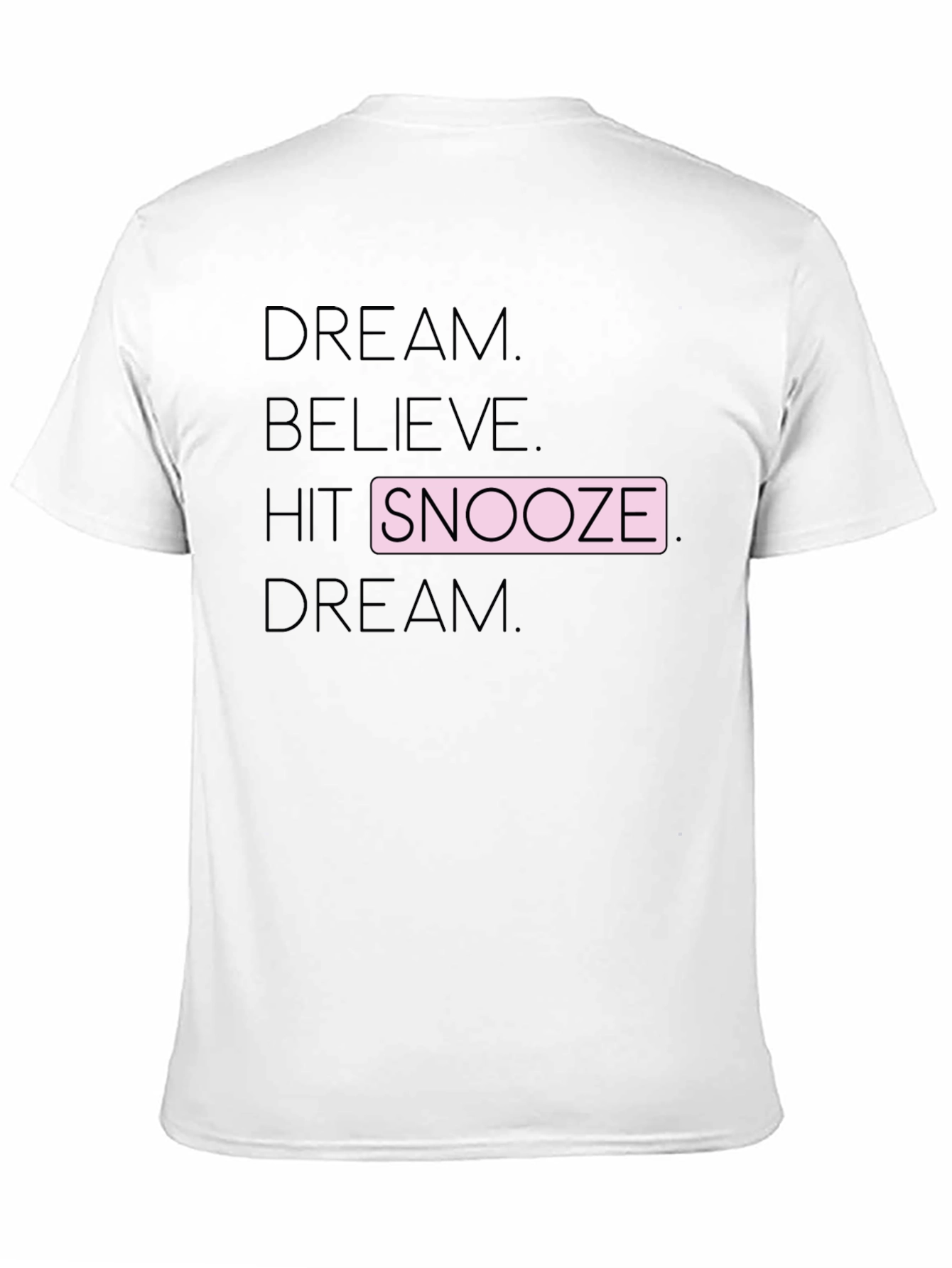 Dream Believe Snooze T-Shirt