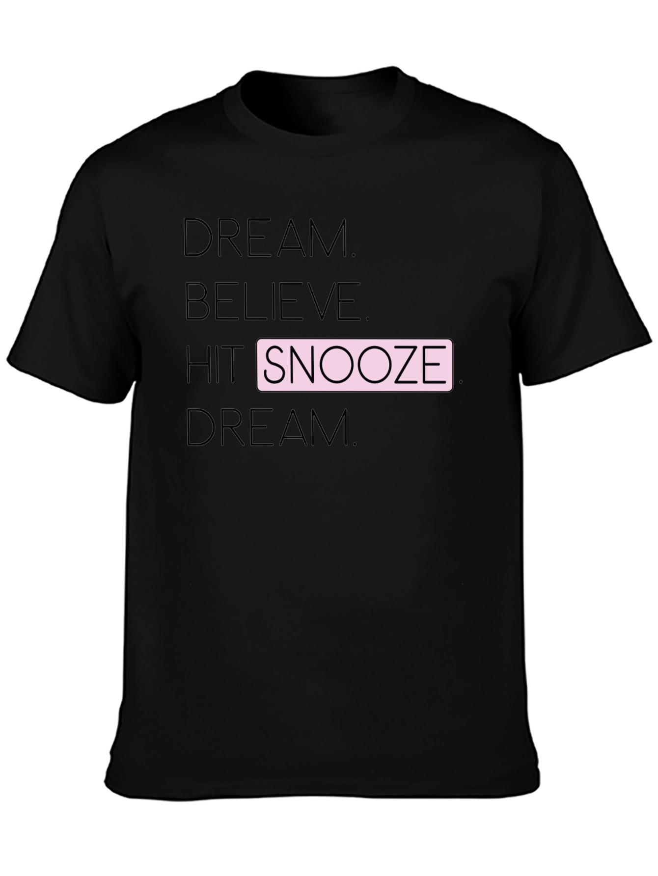 Dream Believe Snooze T-Shirt