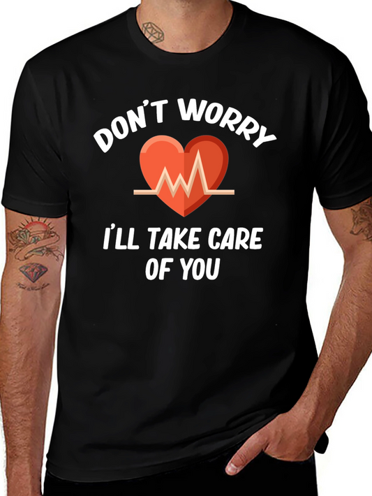 Dont Worry Ill Take Care Of You T-Shirt