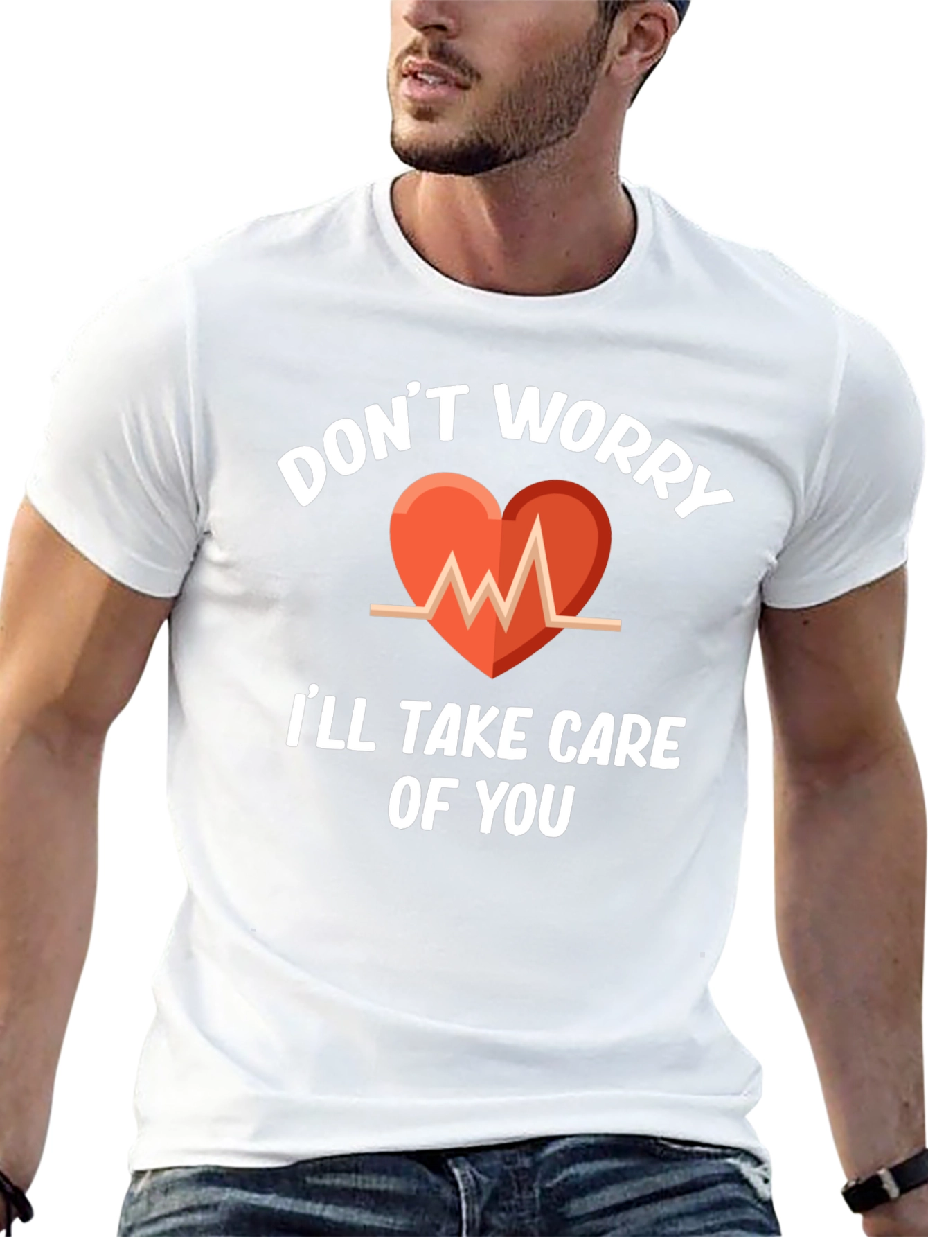 Dont Worry Ill Take Care Of You T-Shirt