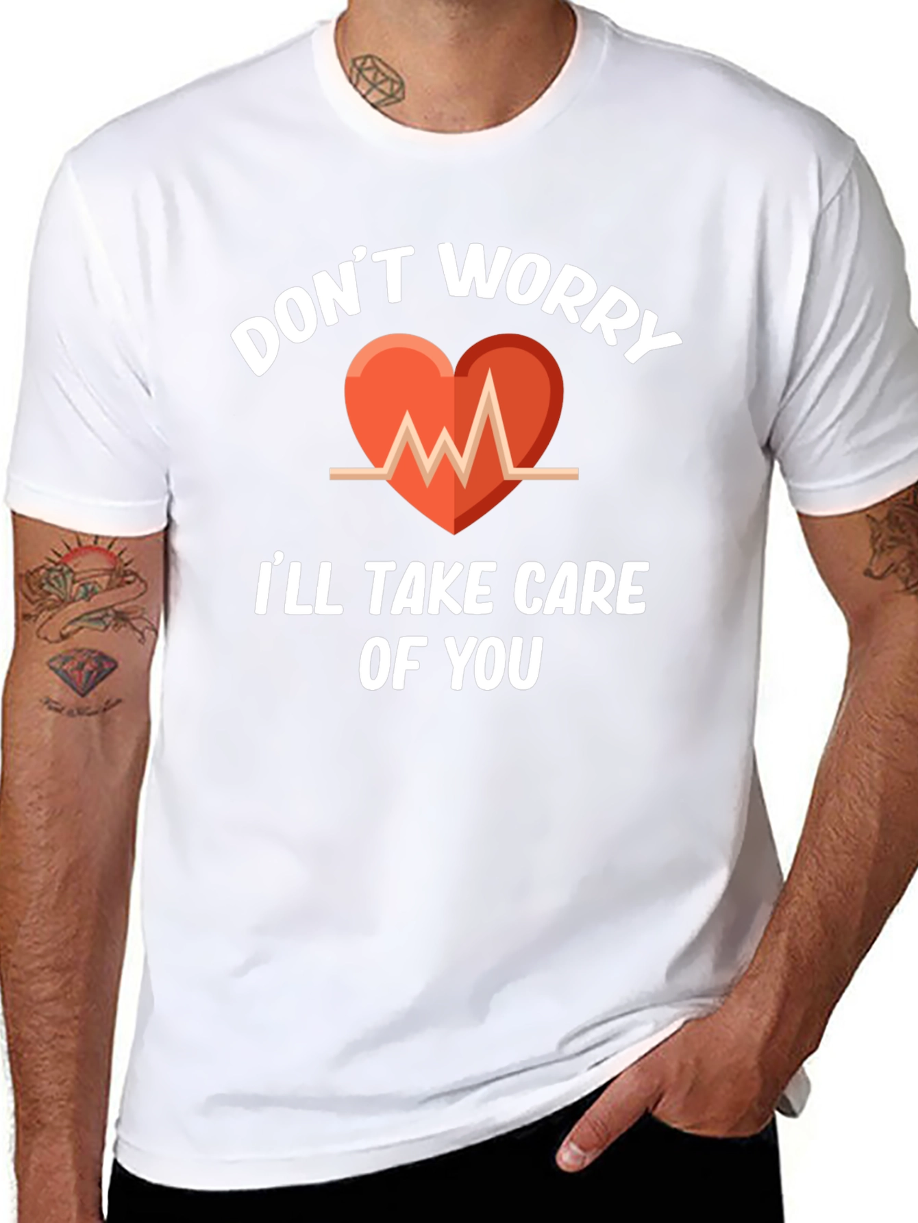 Dont Worry Ill Take Care Of You T-Shirt