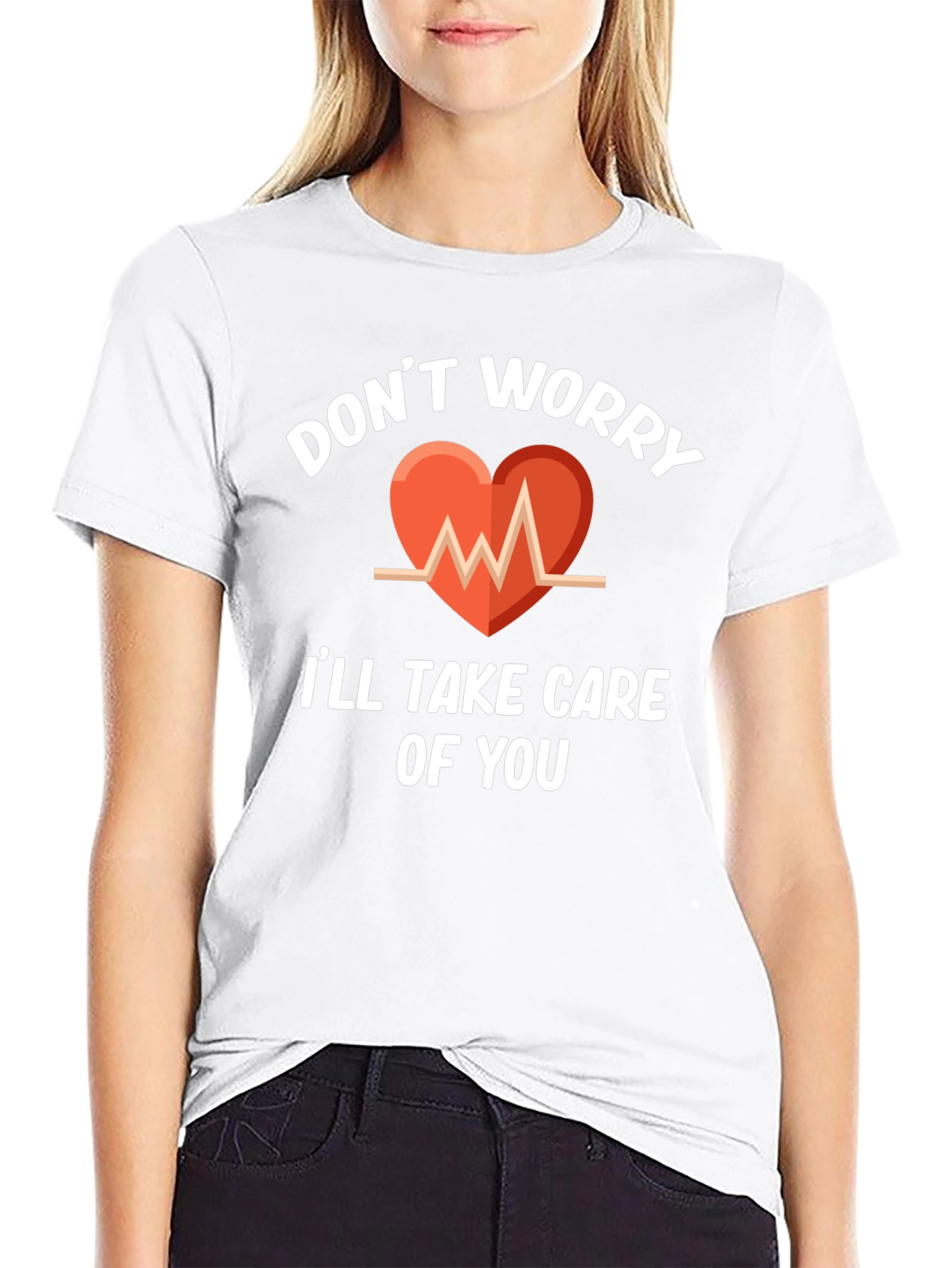 Dont Worry Ill Take Care Of You T-Shirt