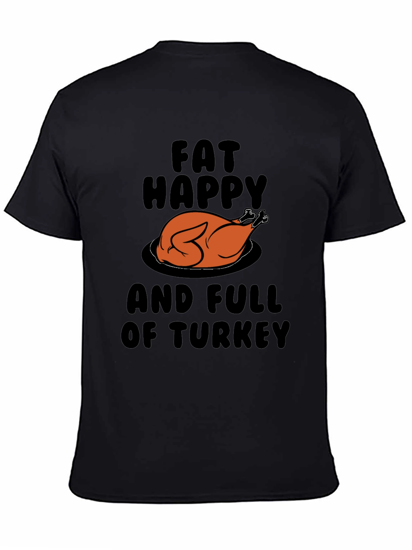 Fat Happy & Full Of Turkey Graphic T-Shirt