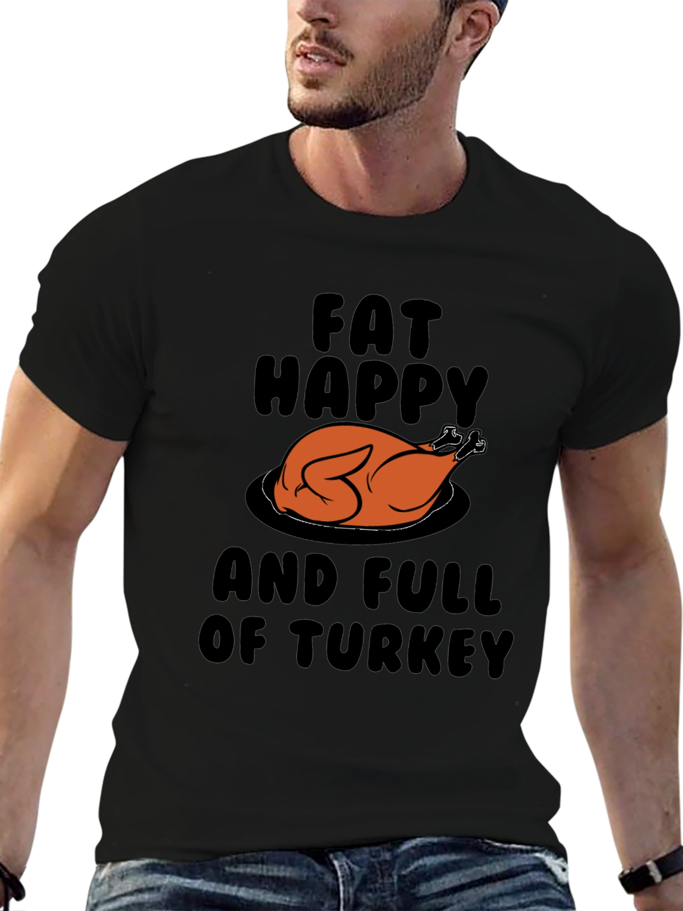 Fat Happy & Full Of Turkey Graphic T-Shirt