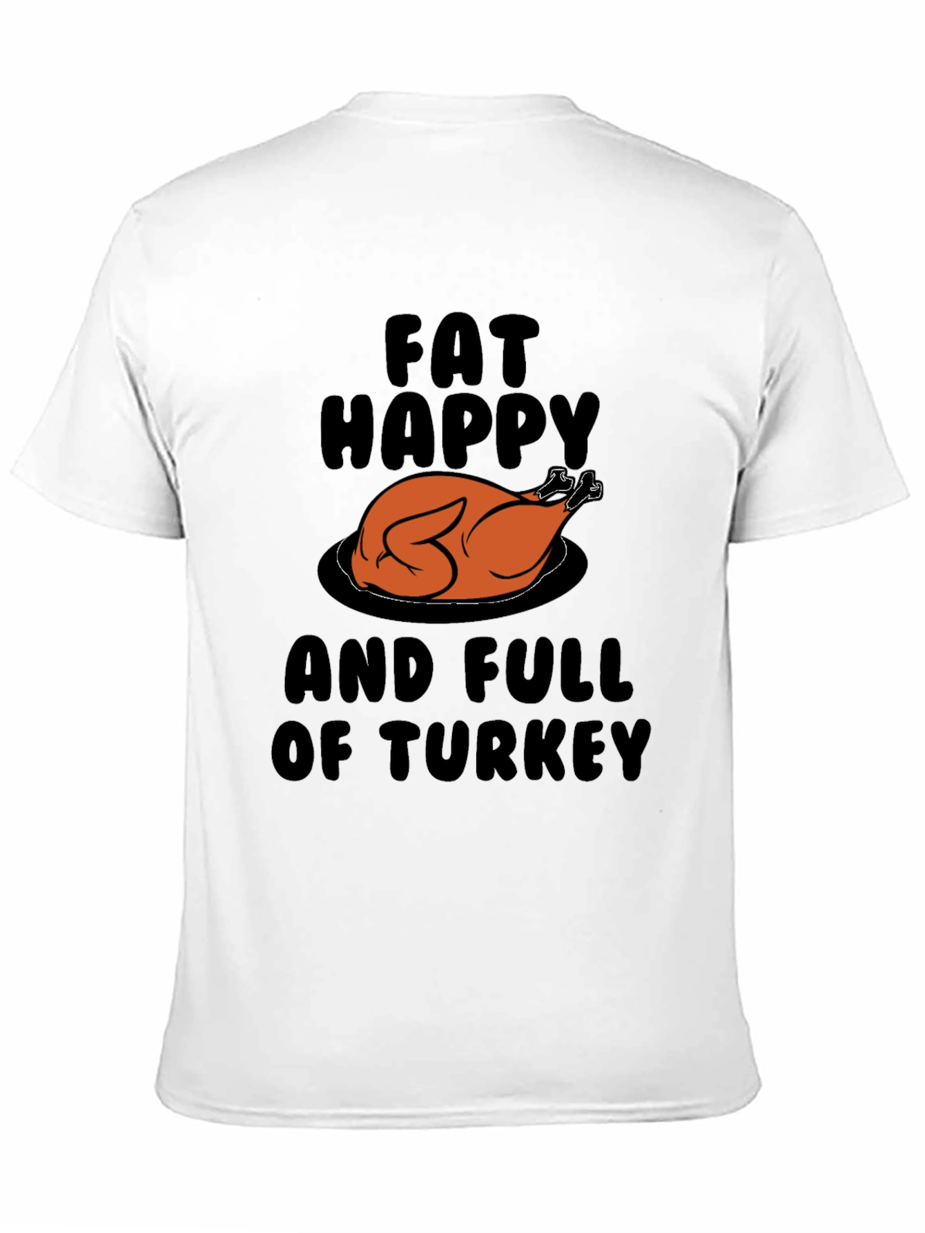 Fat Happy & Full Of Turkey Graphic T-Shirt