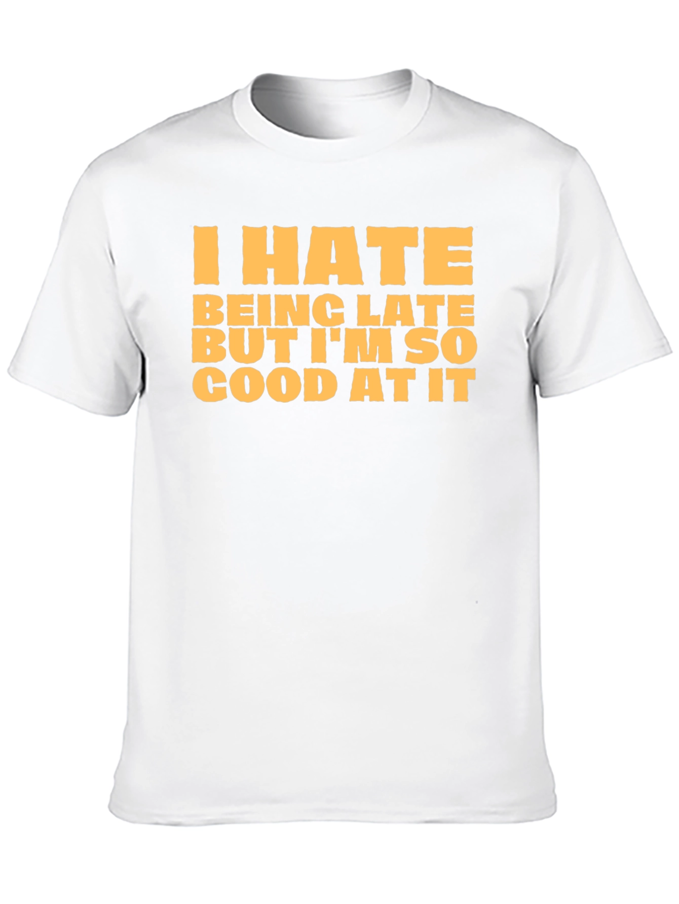 Funny I Hate Being Late Graphic T-Shirt