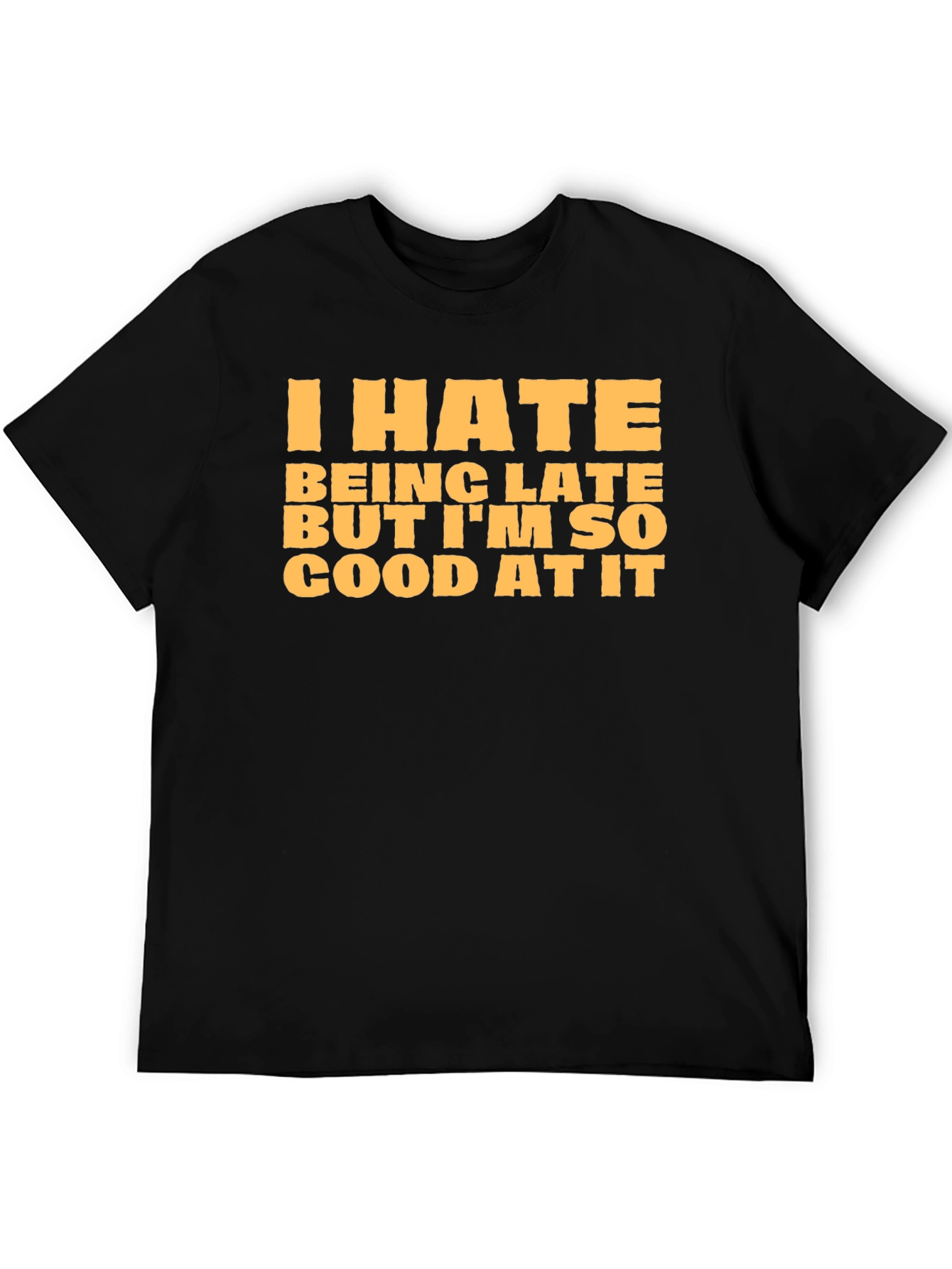 Funny I Hate Being Late Graphic T-Shirt