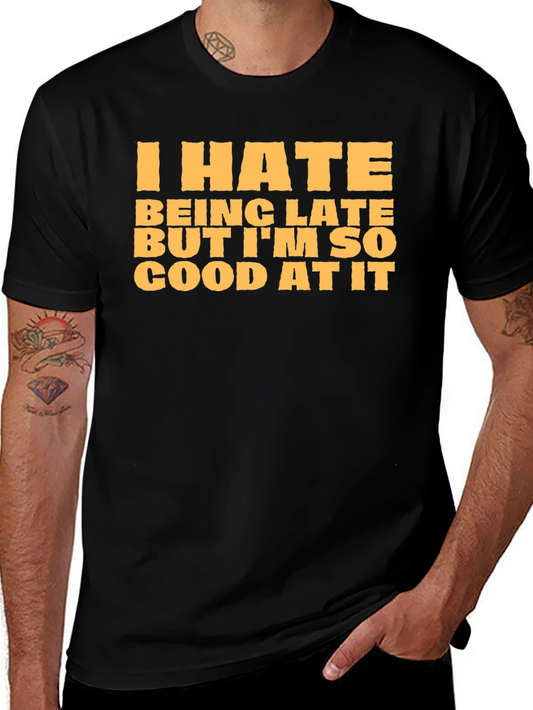 Funny I Hate Being Late Graphic T-Shirt