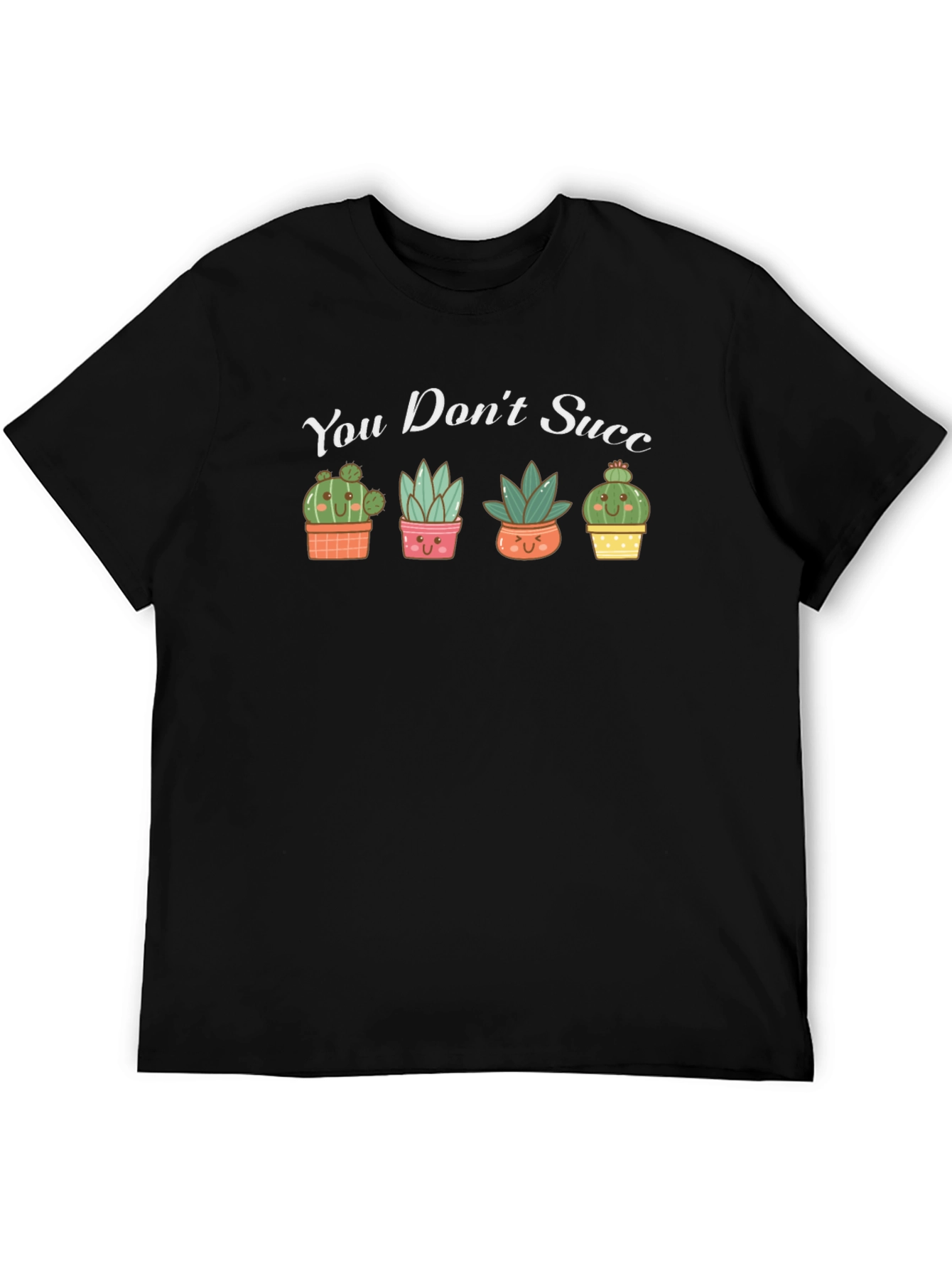 Cute Succulent Graphic T-Shirt - You Dont Succ