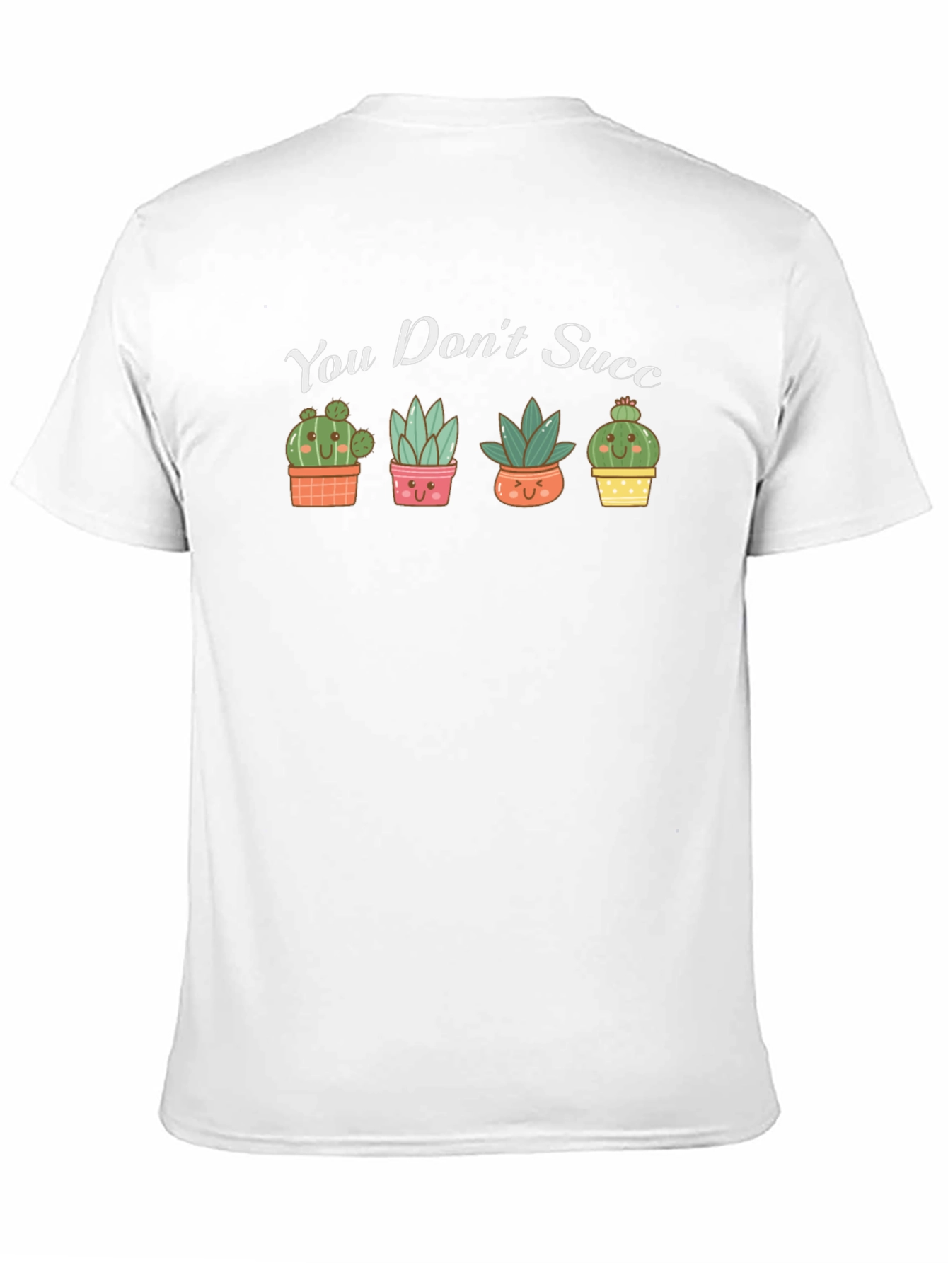 Cute Succulent Graphic T-Shirt - You Dont Succ