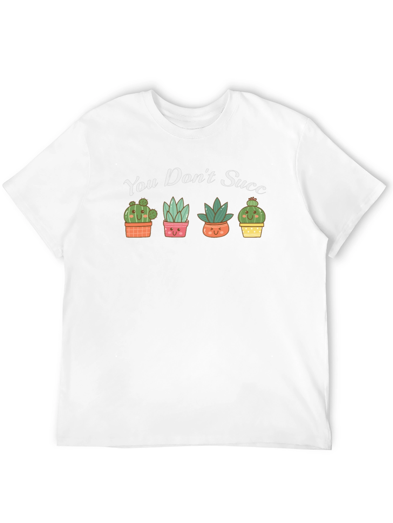 Cute Succulent Graphic T-Shirt - You Dont Succ