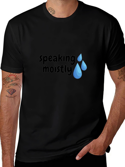 Speaking Moistly Graphic T-Shirt - Unisex Black Tee