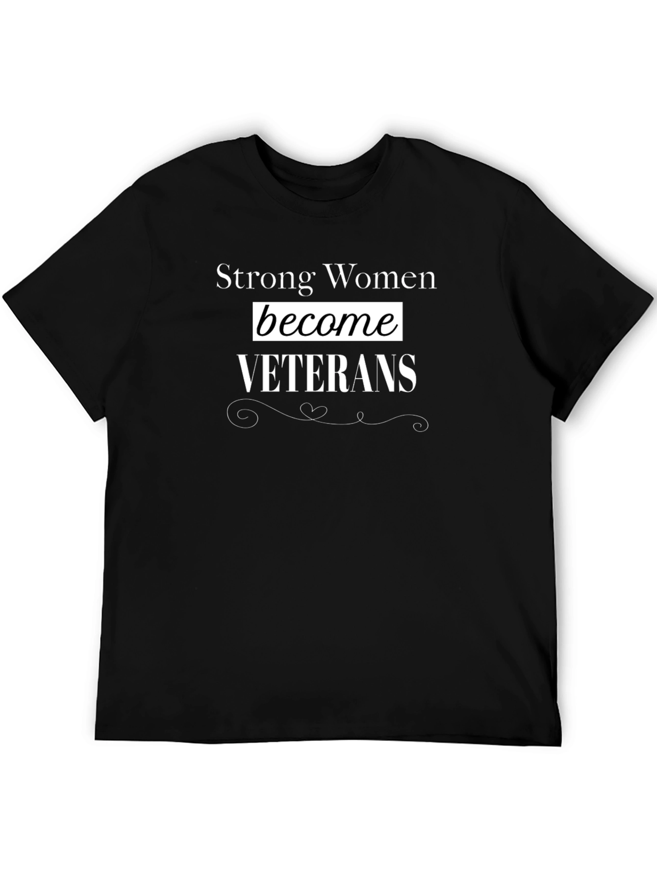 Strong Women Become Veterans Black T-Shirt
