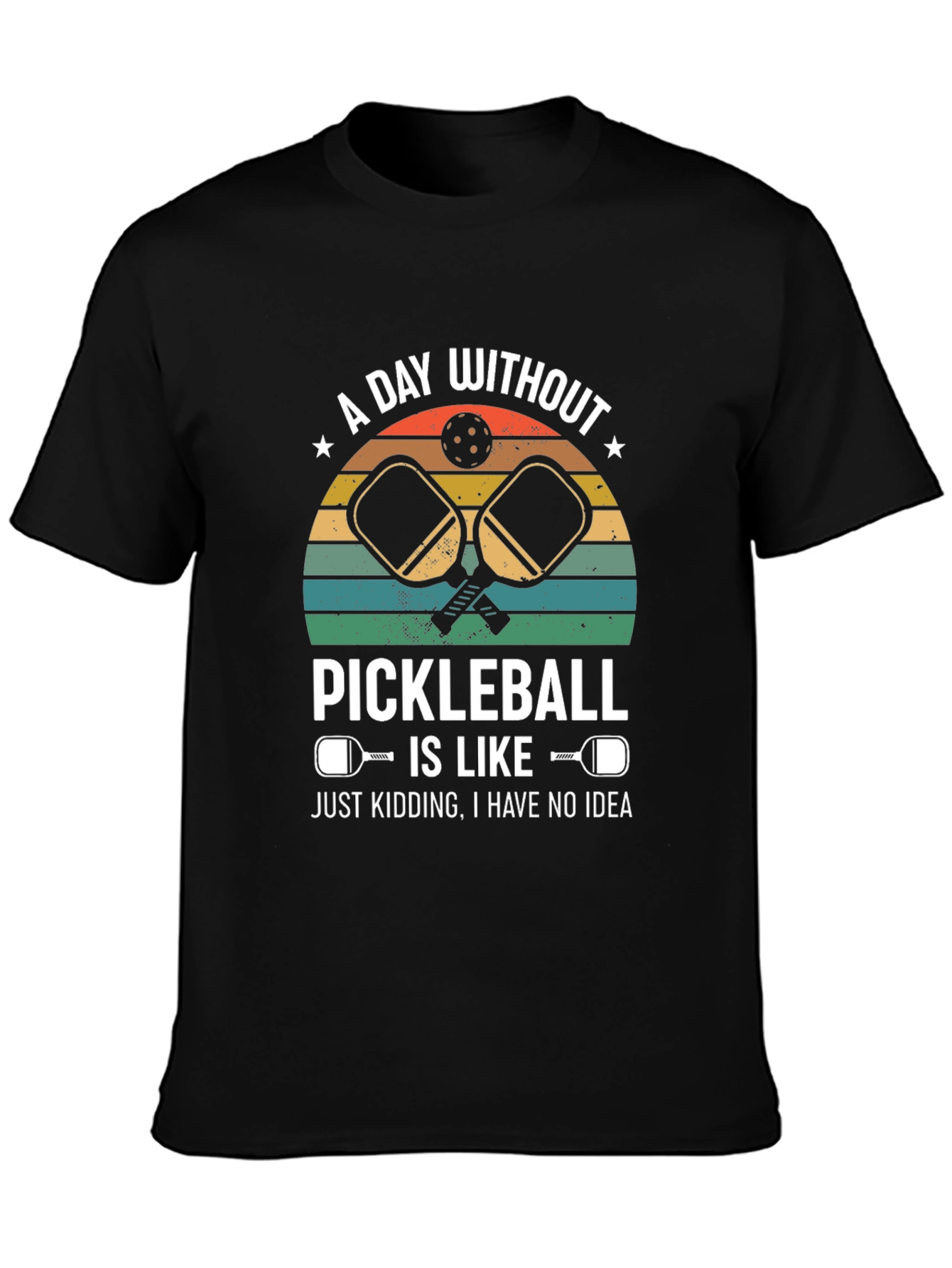 Pickleball T-Shirt: A Day Without Pickleball... Design