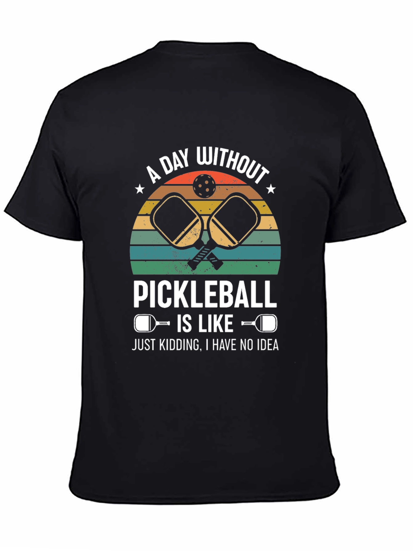 Pickleball T-Shirt: A Day Without Pickleball... Design