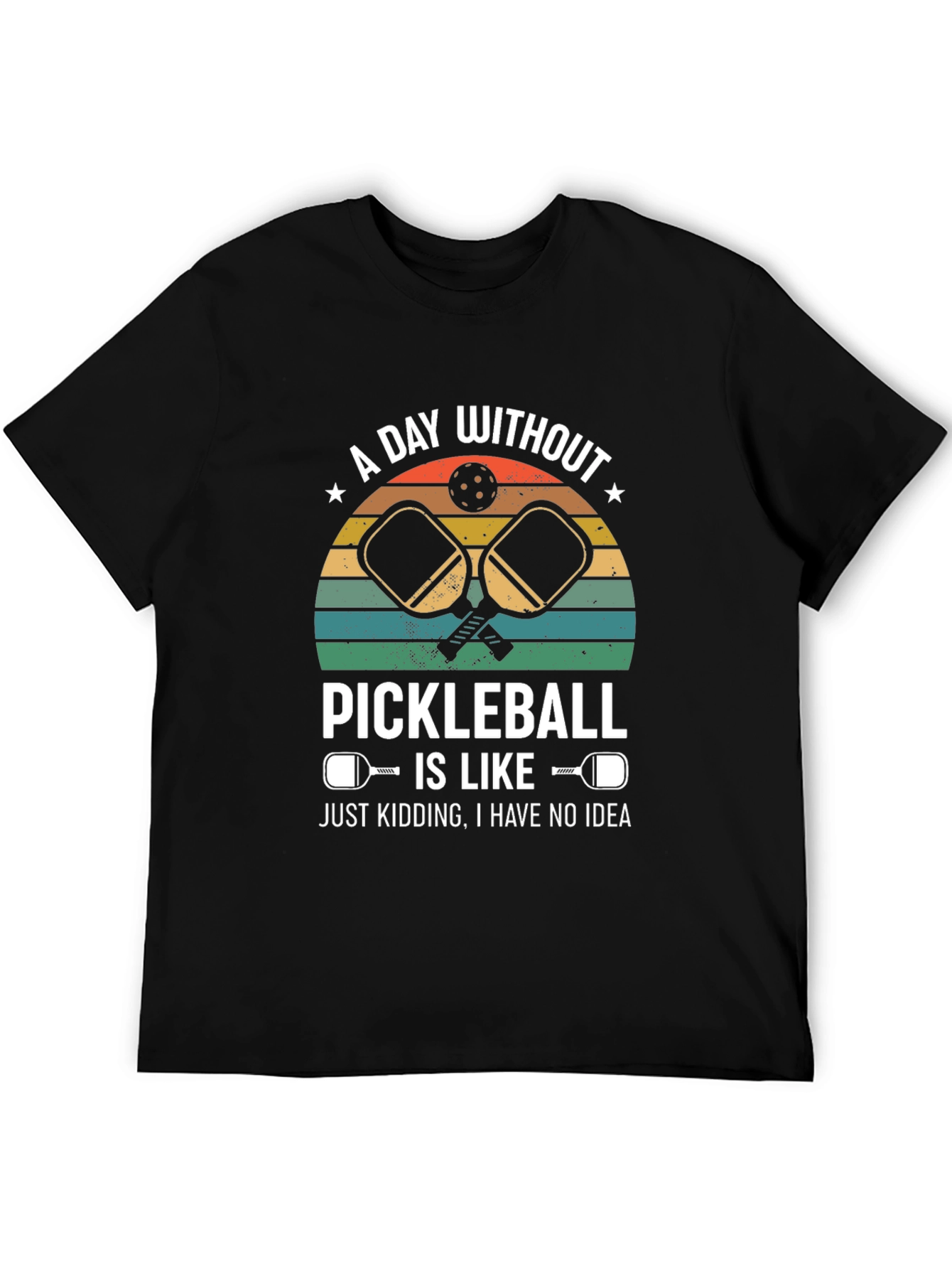 Pickleball T-Shirt: A Day Without Pickleball... Design