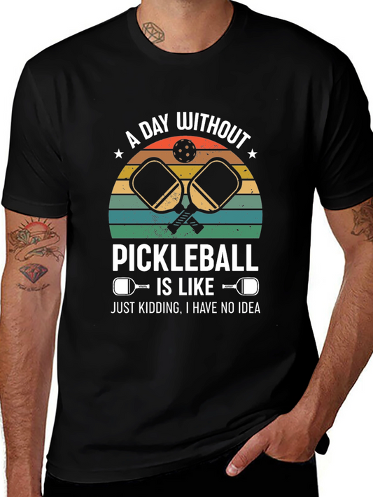 Pickleball T-Shirt: A Day Without Pickleball... Design