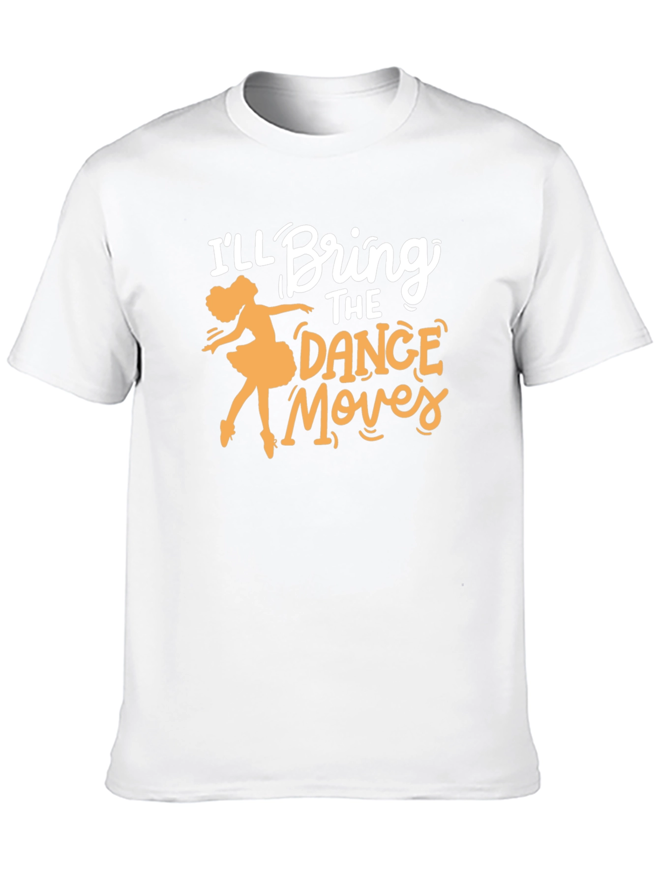 Ill Bring the Dance Moves T-Shirt