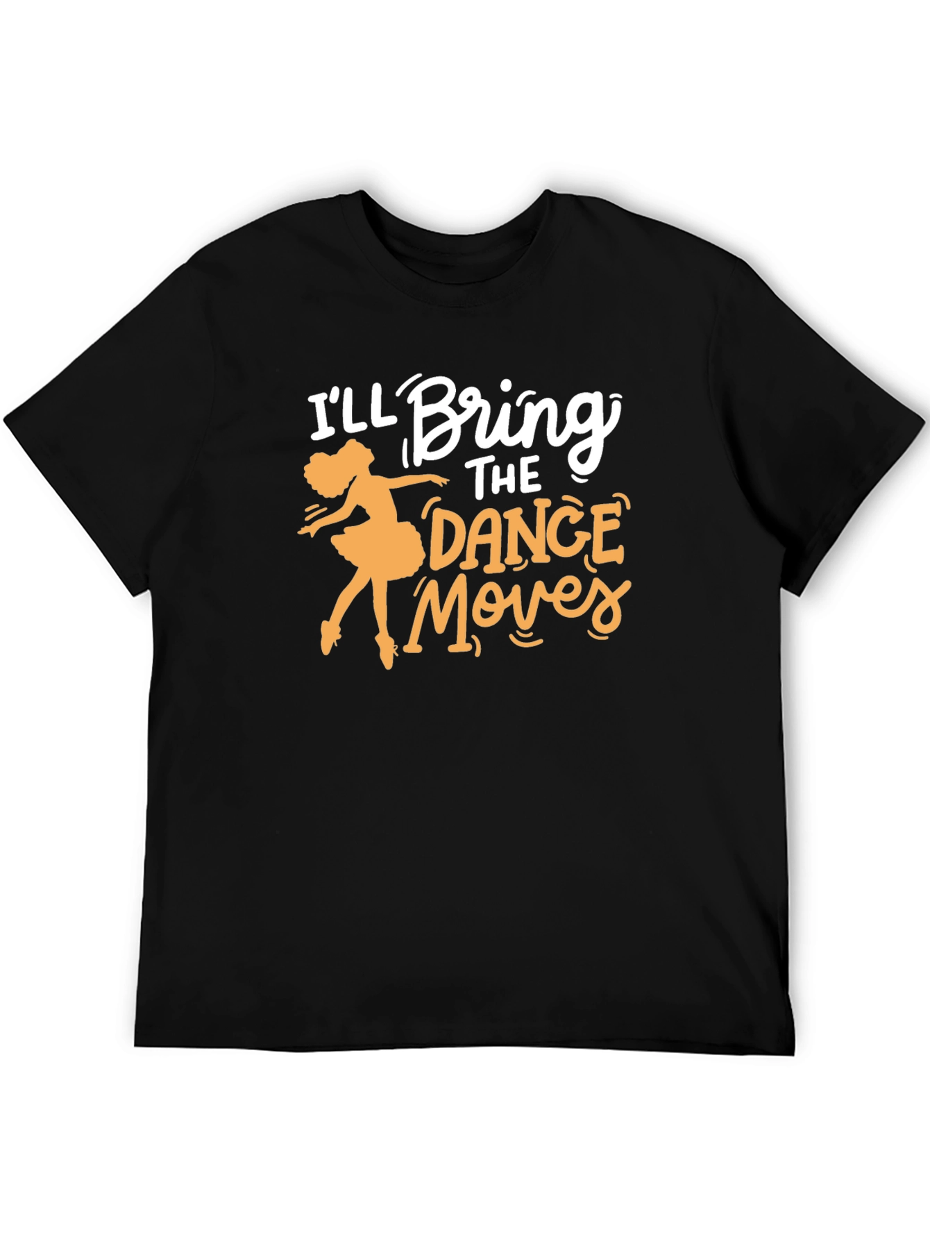 Ill Bring the Dance Moves T-Shirt