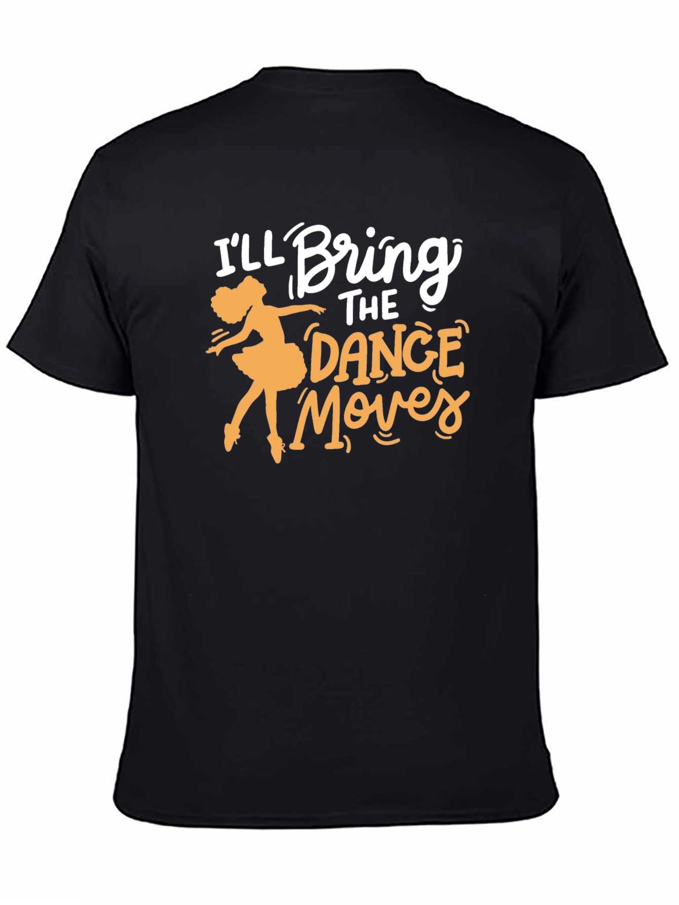 Ill Bring the Dance Moves T-Shirt