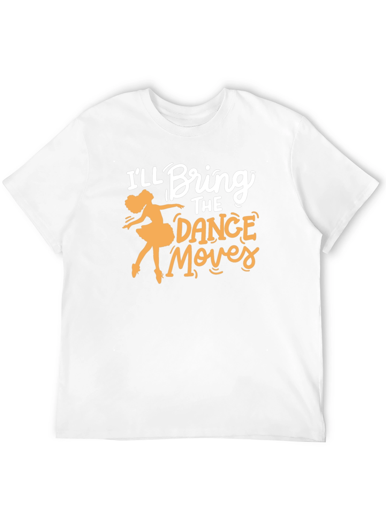 Ill Bring the Dance Moves T-Shirt