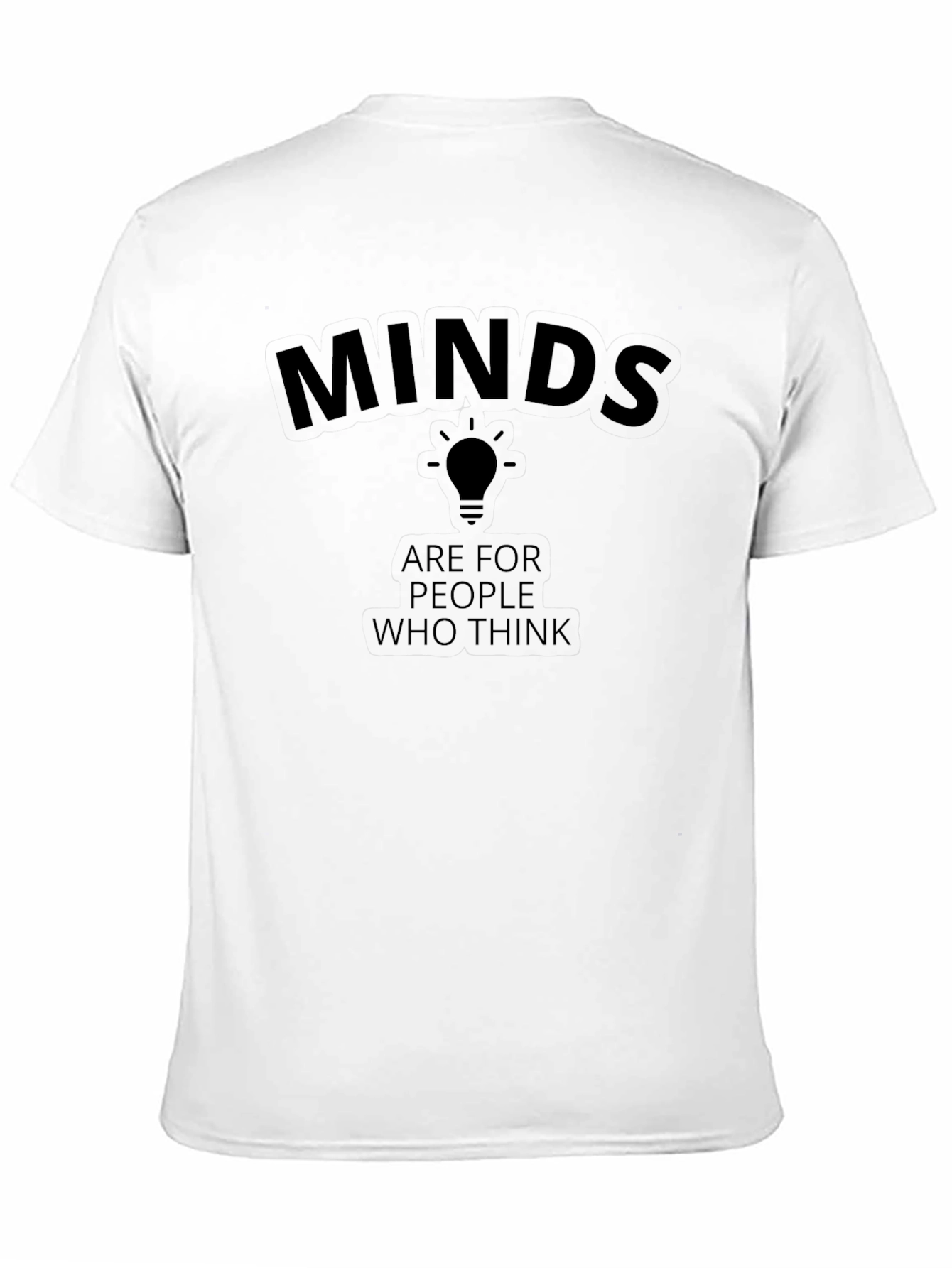 Minds Are for People Who Think Graphic Tee