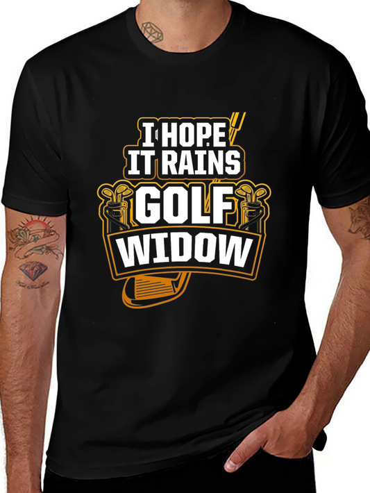 Golf Widow Tee - I Hope It Rains Funny Golfing Shirt