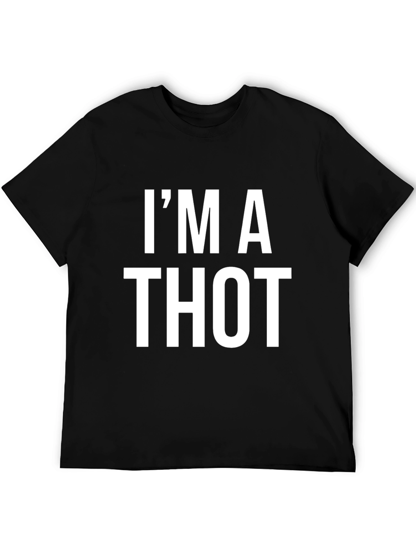 Im A Thot T-Shirt - Adult Humor Tee