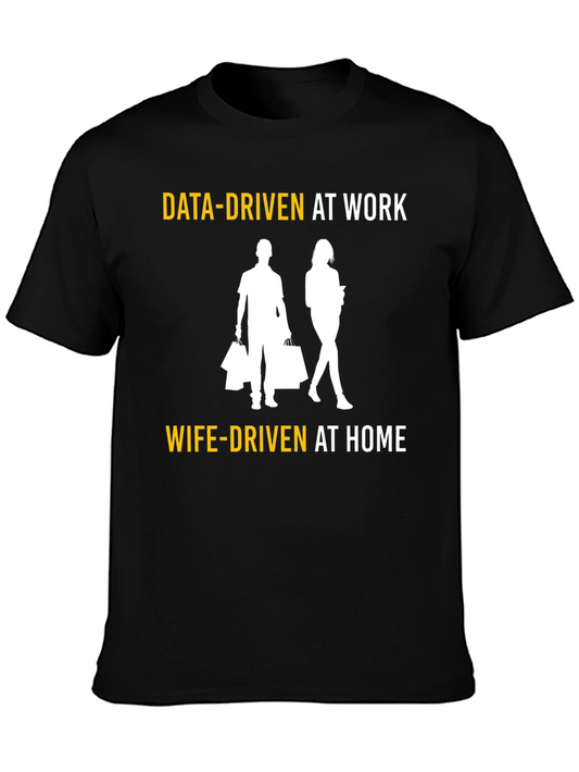 Data-Driven At Work Wife-Driven At Home Graphic T-Shirt