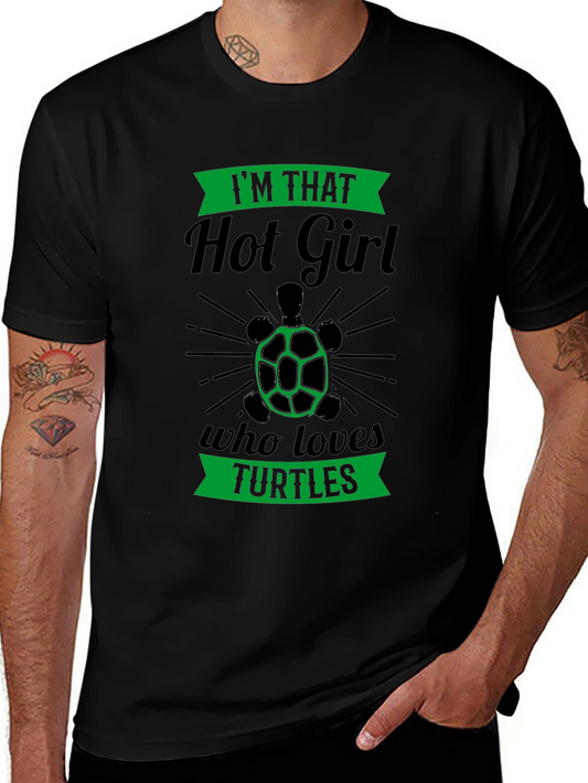 Im That Hot Girl Who Loves Turtles T-Shirt