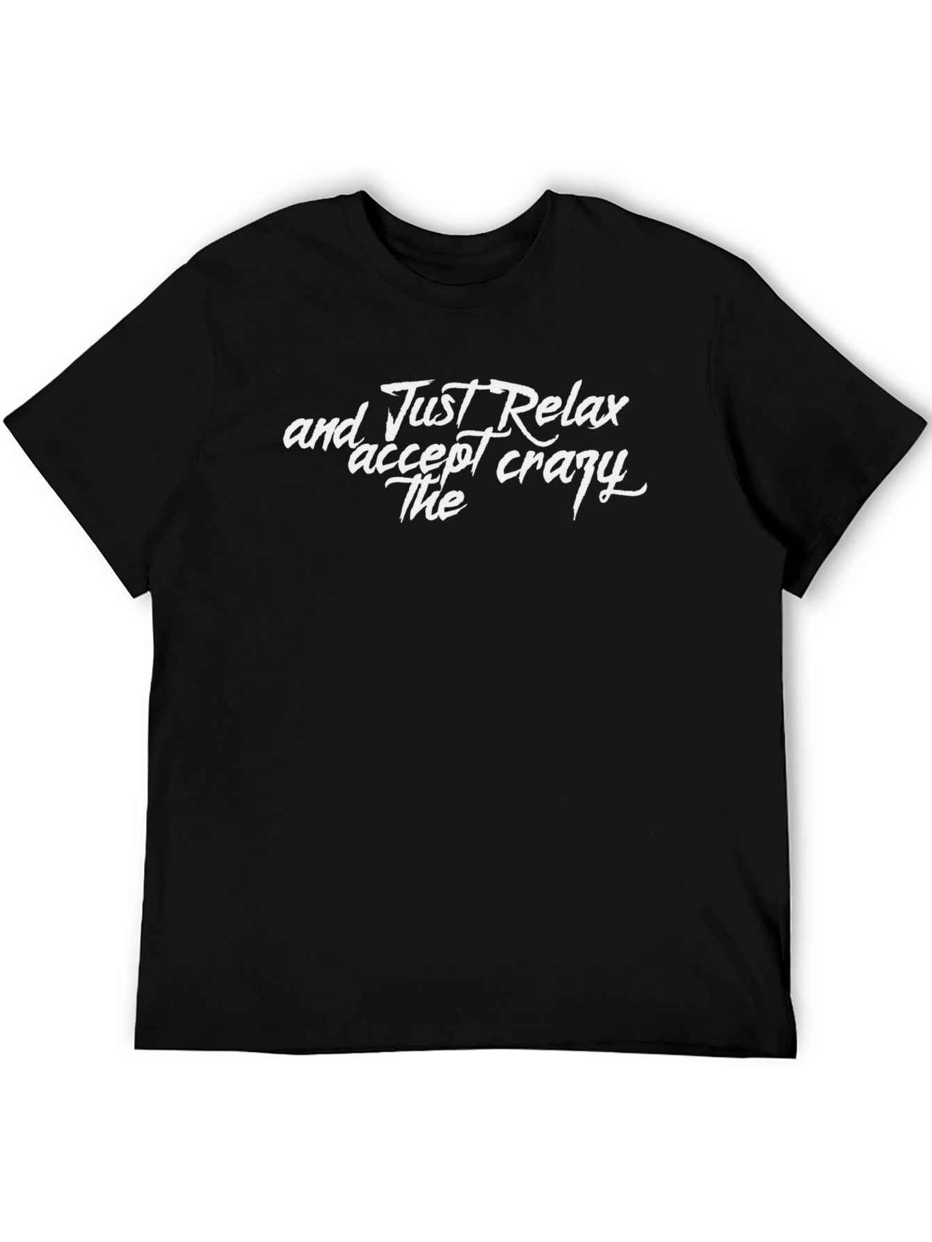 Just Relax T-Shirt - Crazy Funny Slogan Tee