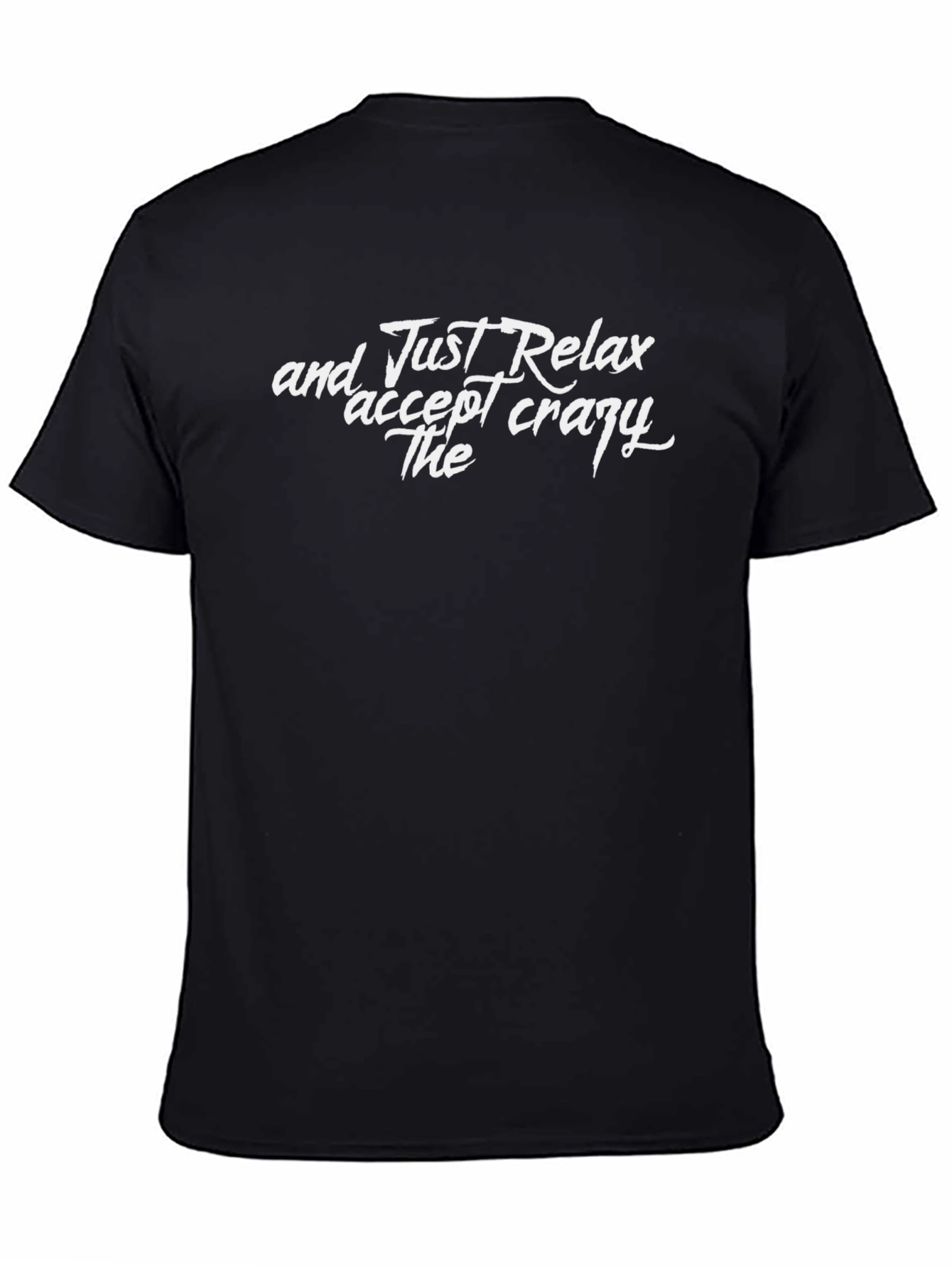Just Relax T-Shirt - Crazy Funny Slogan Tee