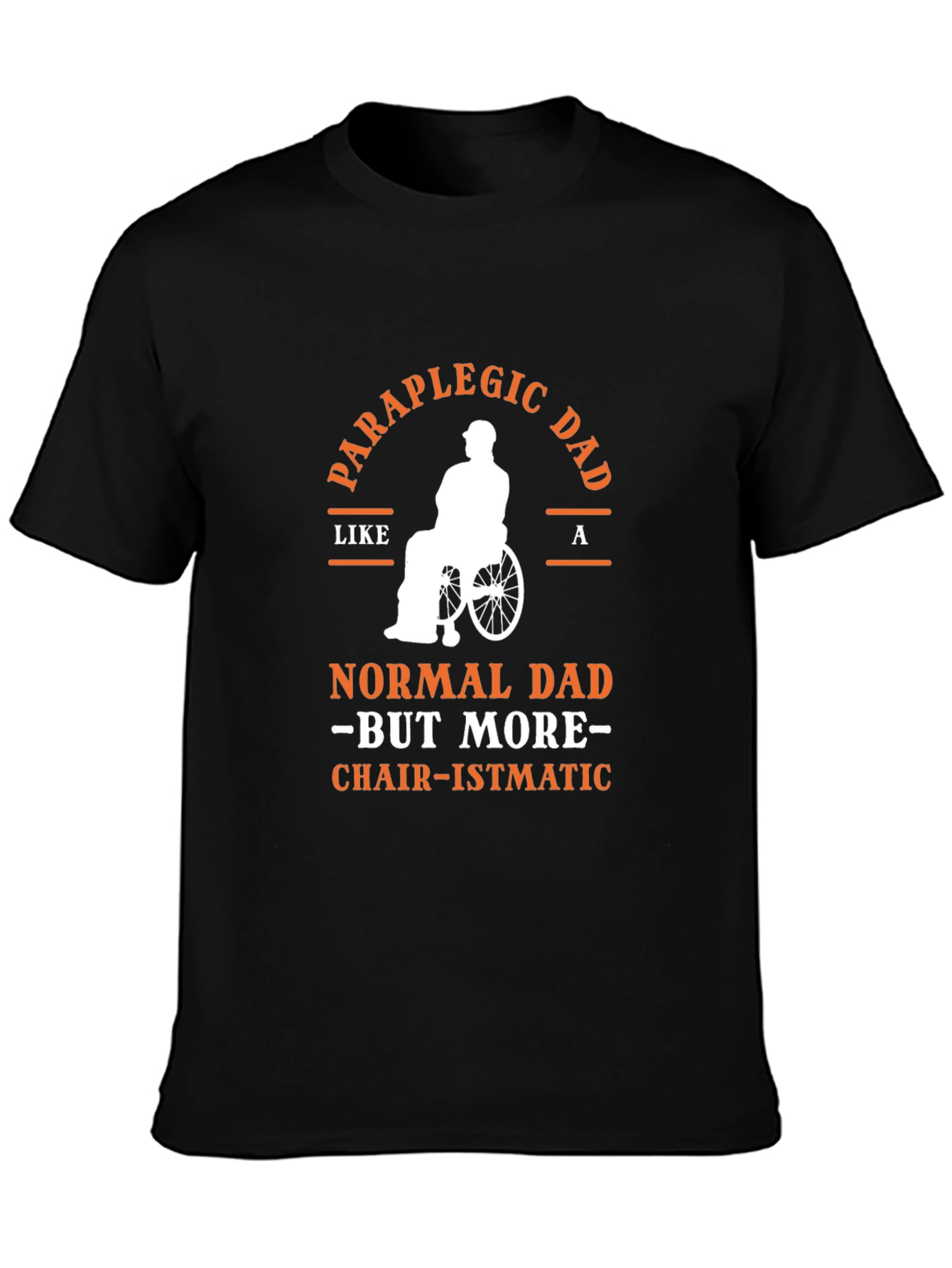 Paraplegic Dad T-Shirt - Chair-ismatic Tee