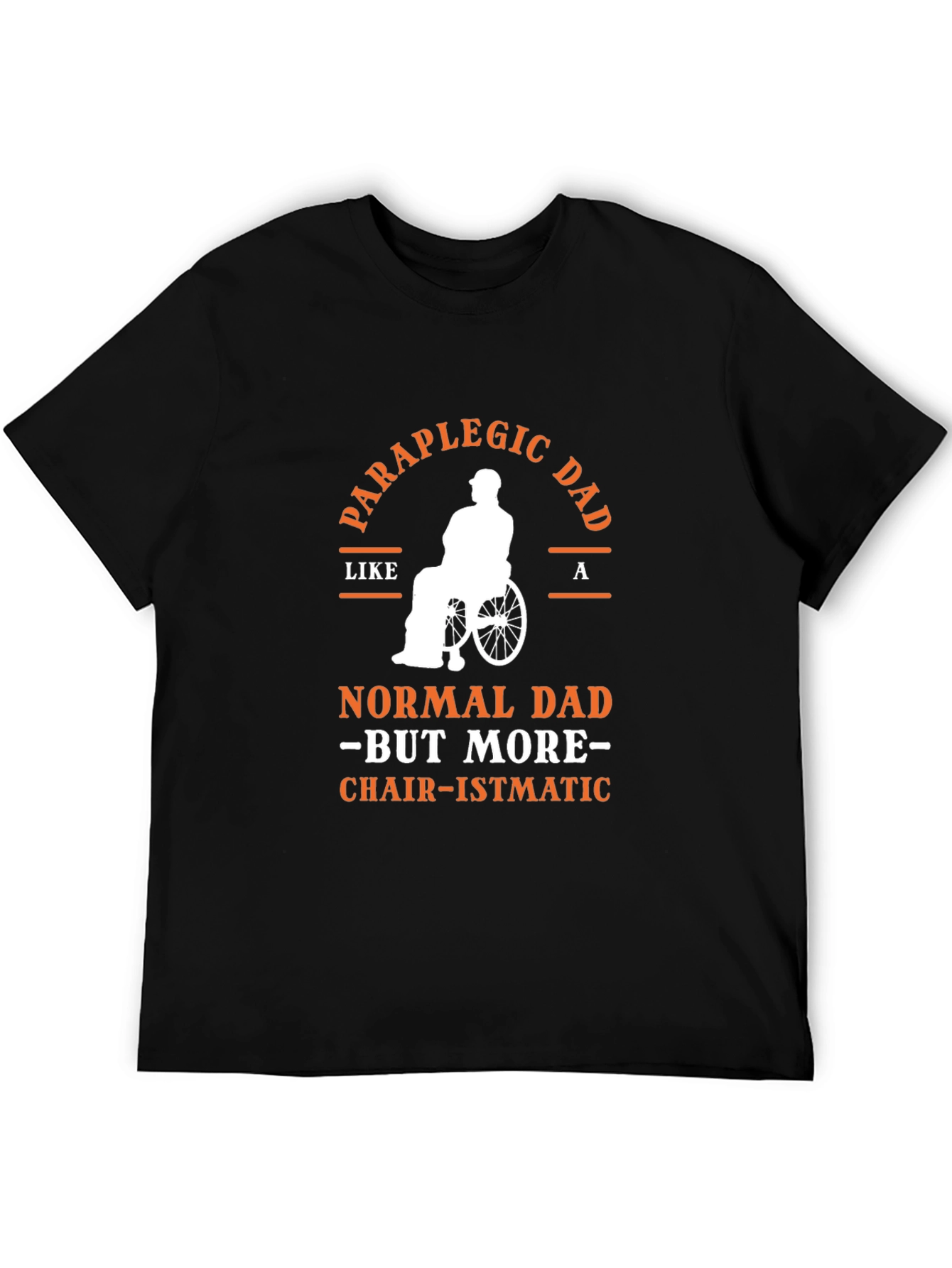 Paraplegic Dad T-Shirt - Chair-ismatic Tee