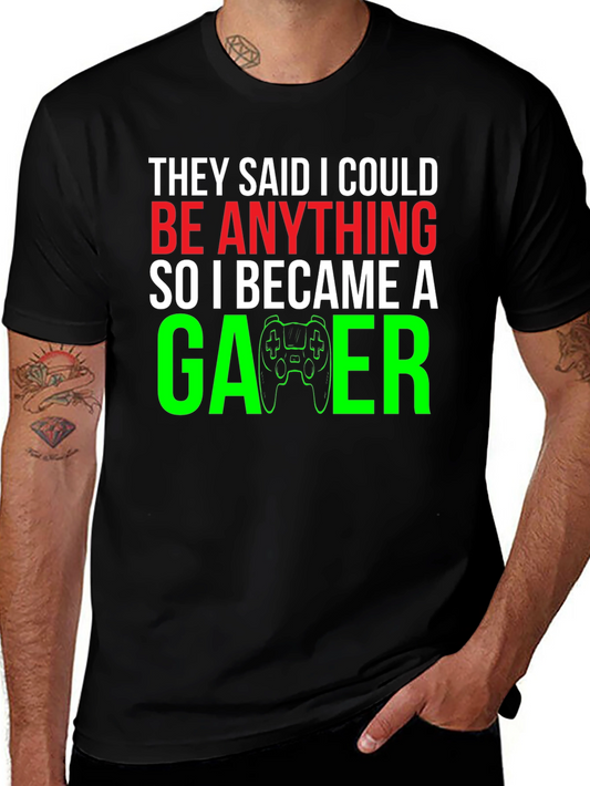 Funny Gamer T-Shirt - They Said I Could Be Anything