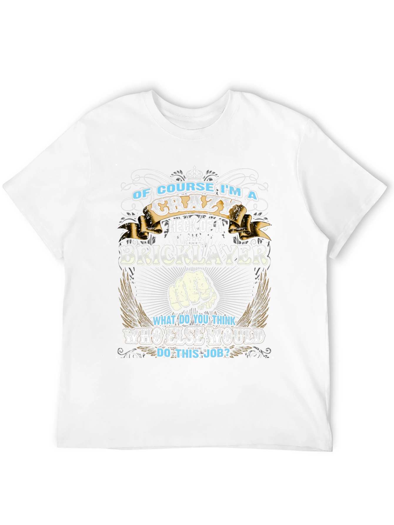 Crazy Bricklayer T-Shirt - Funny Job Pride Tee