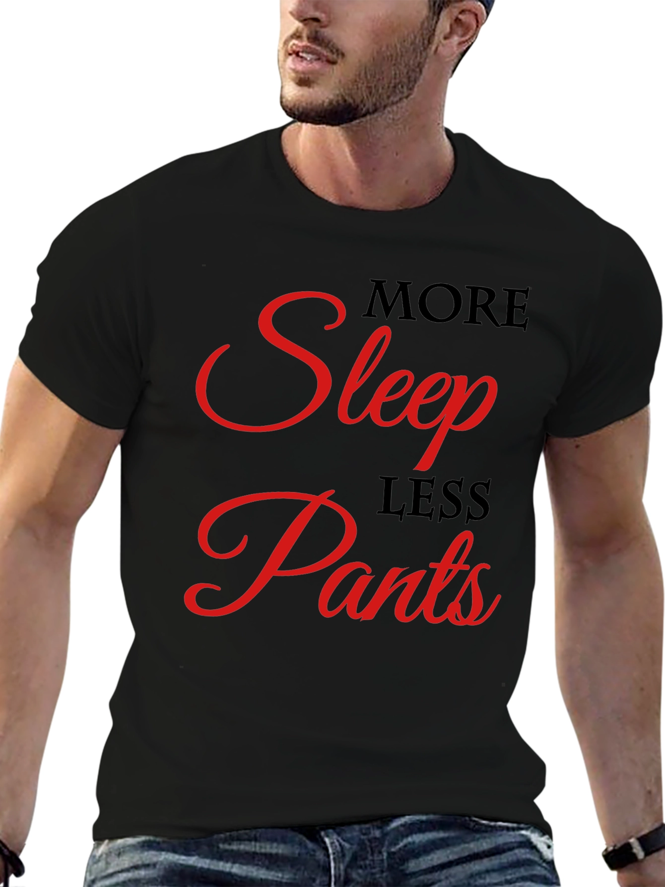 More Sleep Less Pants Graphic Tee