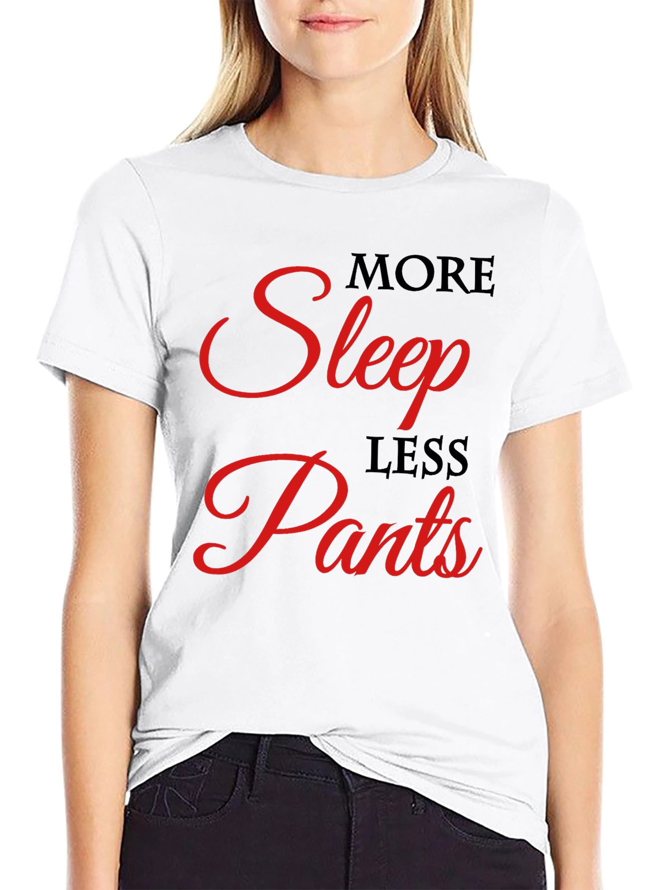 More Sleep Less Pants Graphic Tee