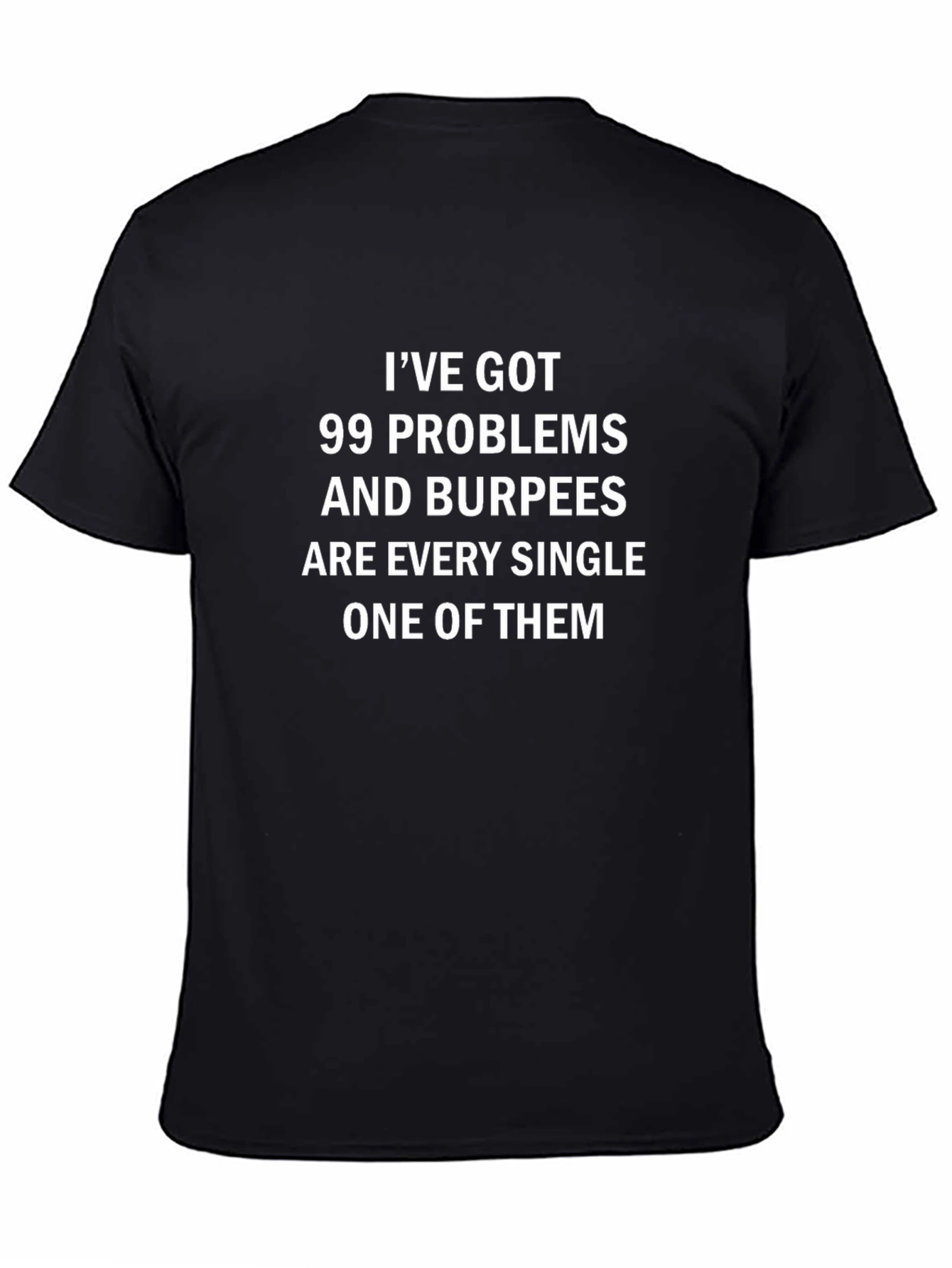 99 Problems Burpees T-Shirt - Funny Workout Tee