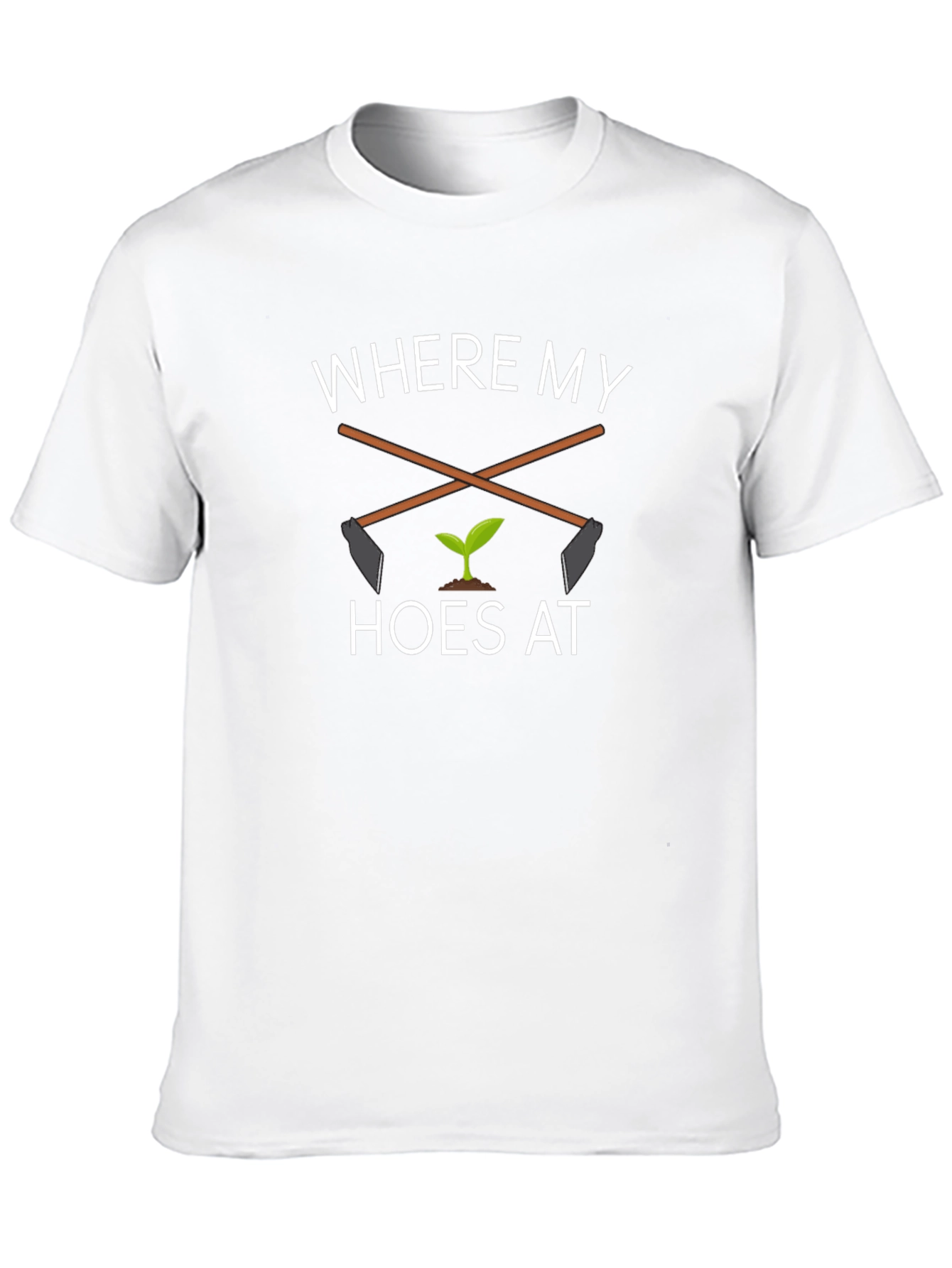 Where My Hoes At T-Shirt