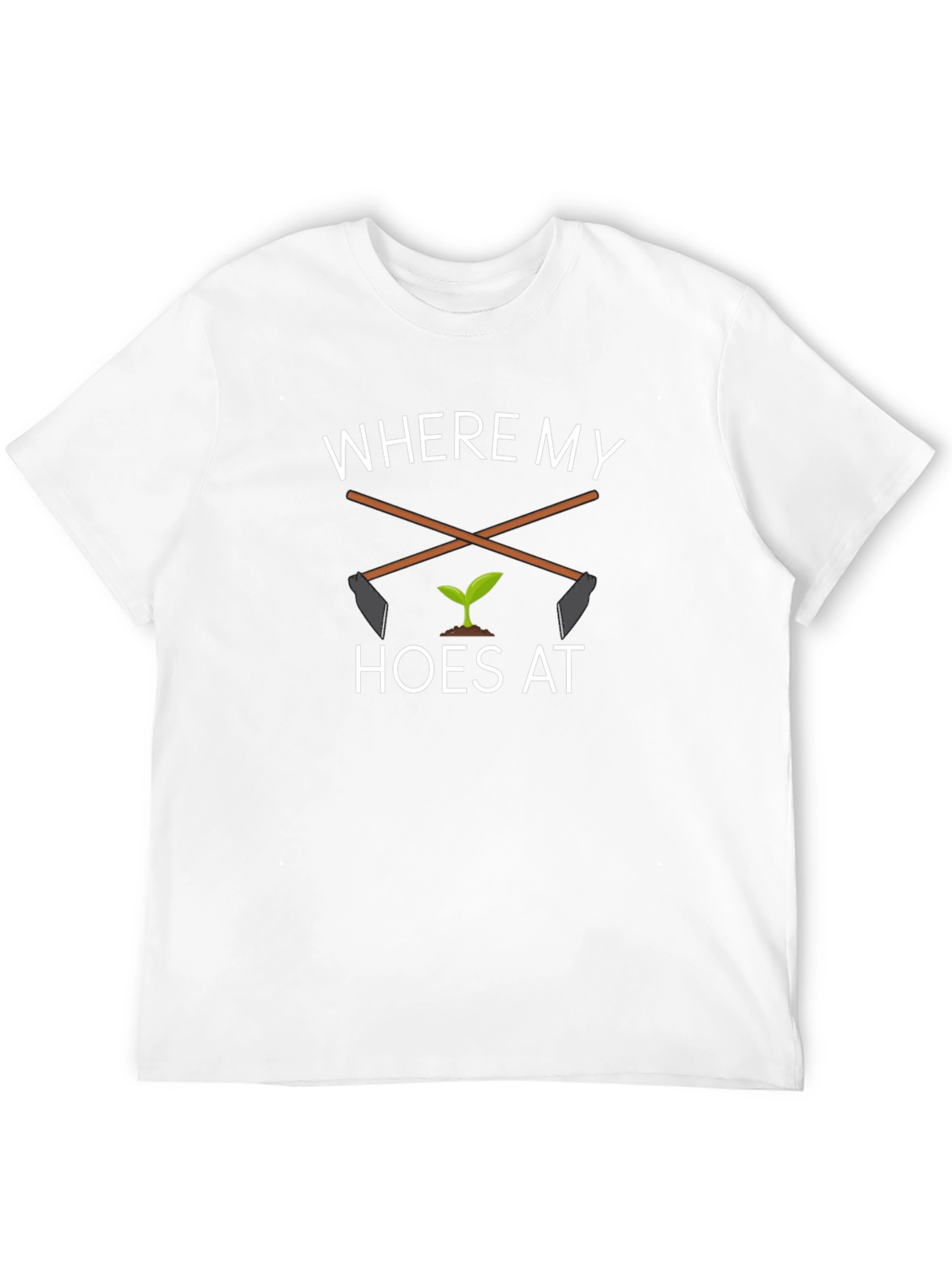 Where My Hoes At T-Shirt
